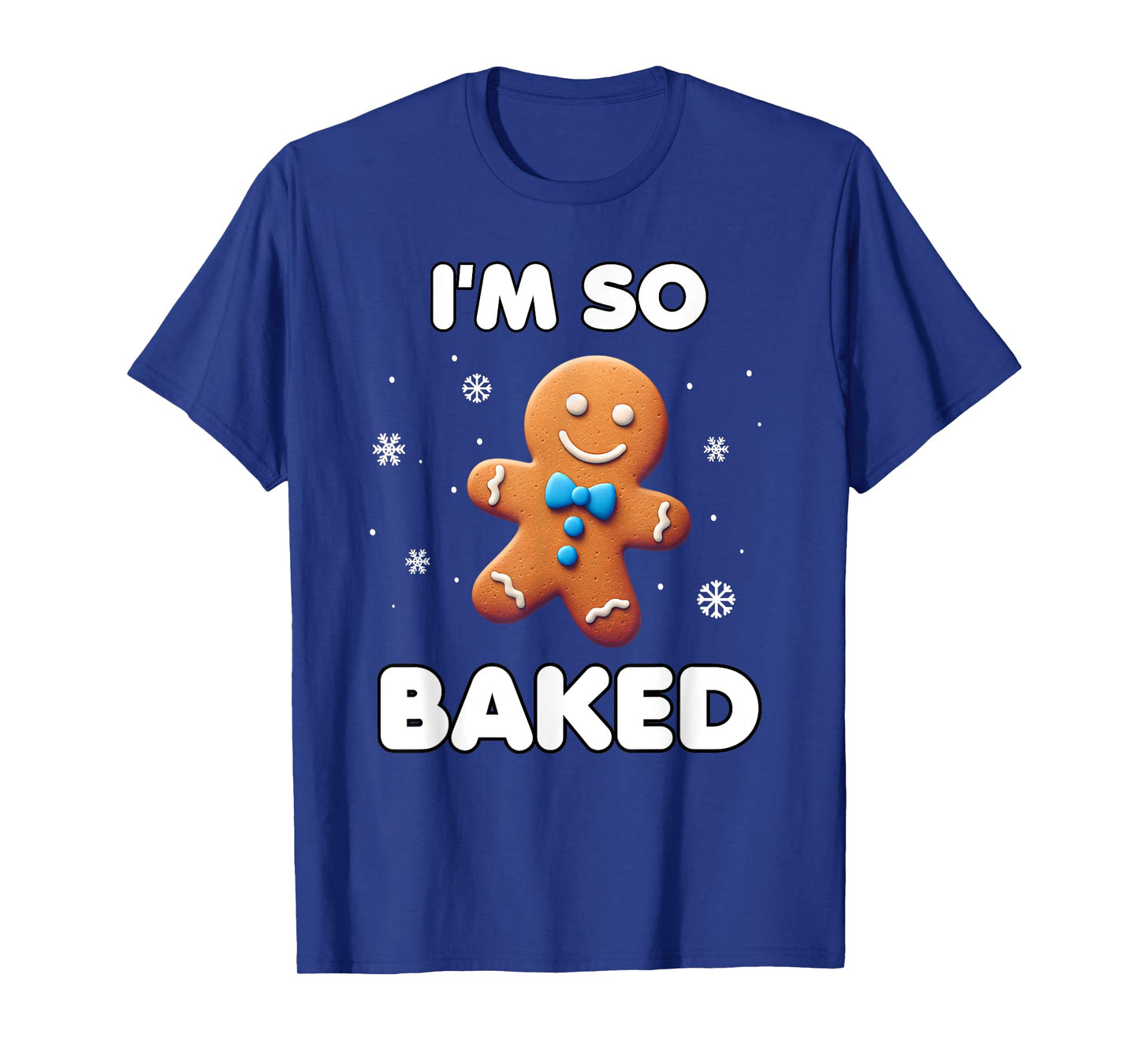 I'm so baked Funny Christmas 420 Gingerbread Cookie Baking T-Shirt