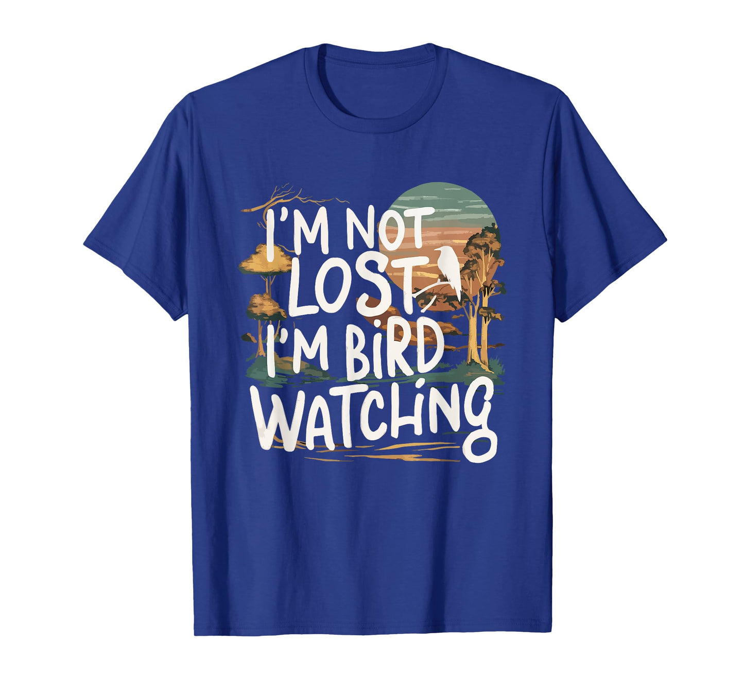 Funny I'm Not Lost I'm Birdwatching Birdwatcher Bird Lover T-Shirt
