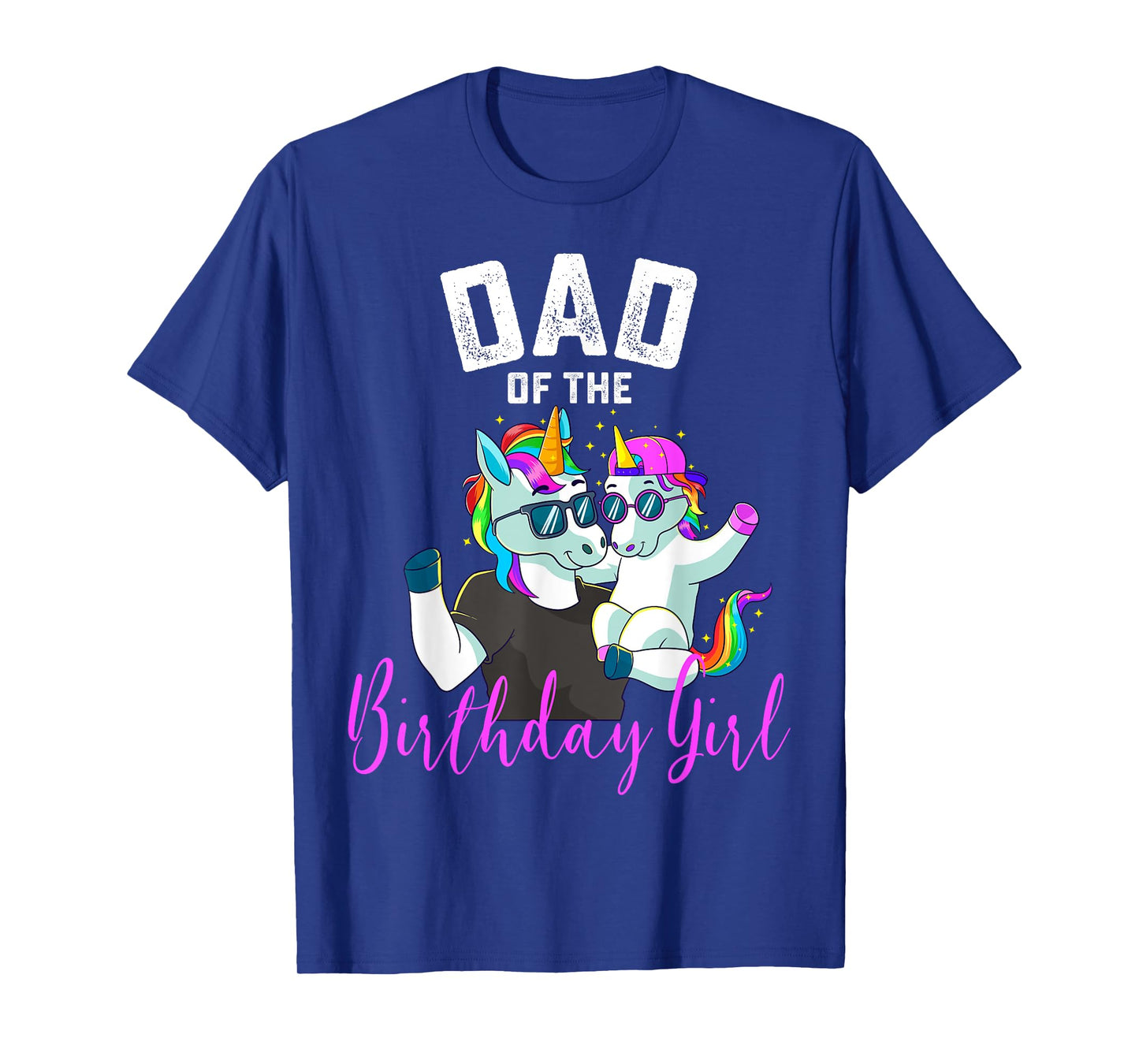 Dad of the Birthday Girl Unicorn Birthday Family Father T-Shirt