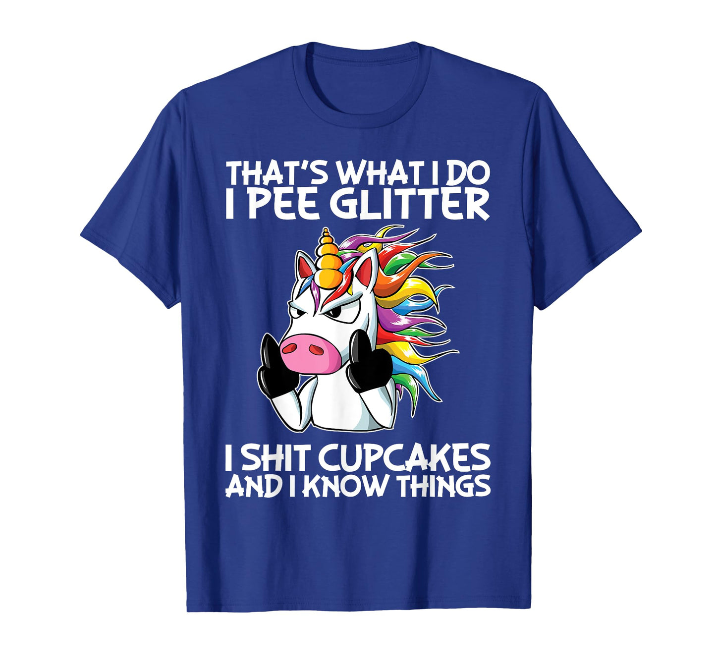 That's What I Do I Pee Glitter I Shit Cupcakes Unicorn T-Shirt