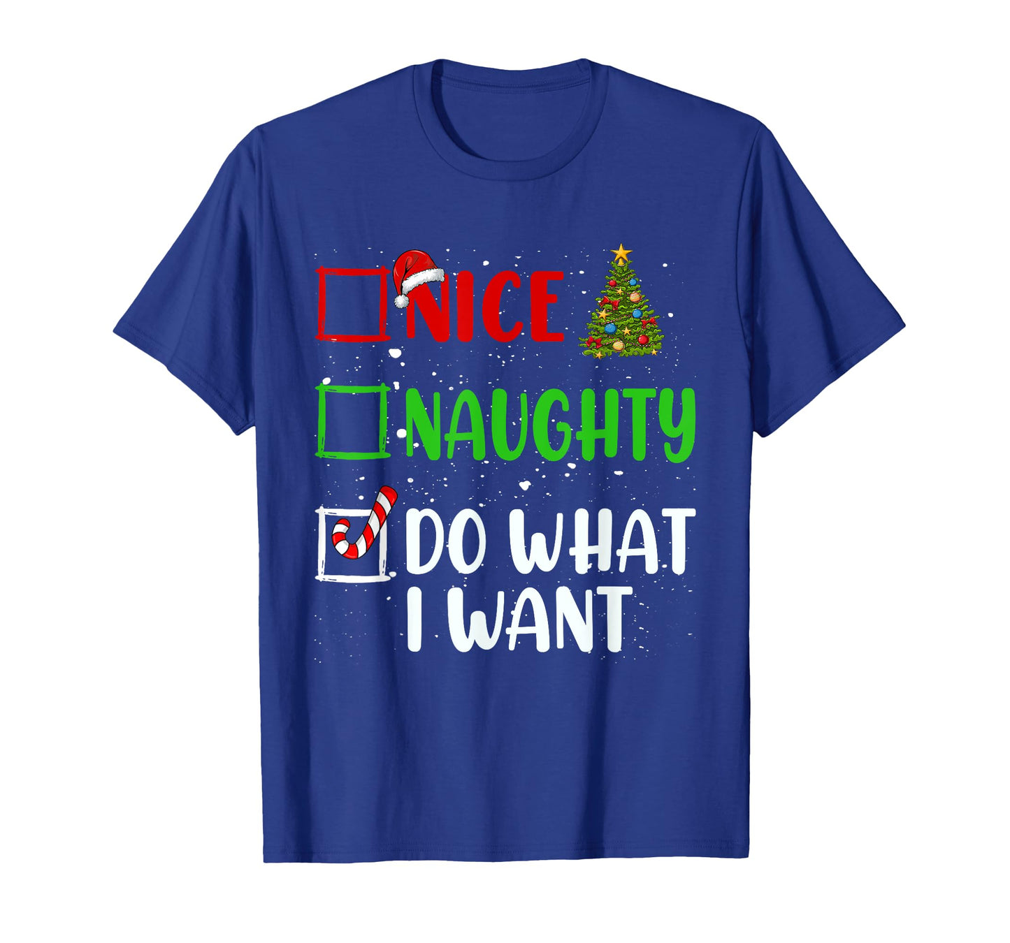 Nice Naughty Do What I Want Christmas List Holiday Xmas 2024 T-Shirt