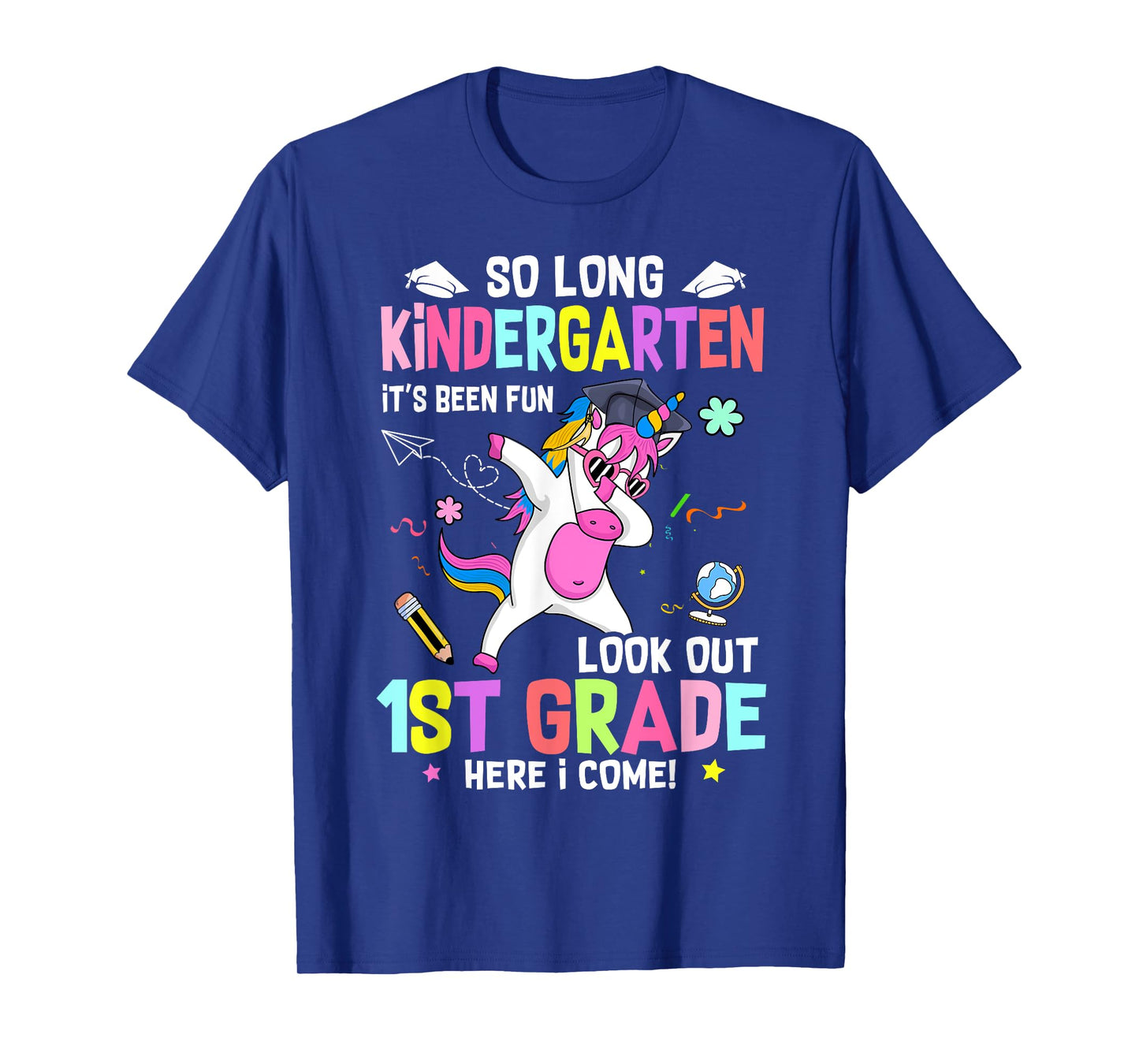 So Long Kindergarten Its Been Fun Look Out 1st Grade Unicorn T-Shirt