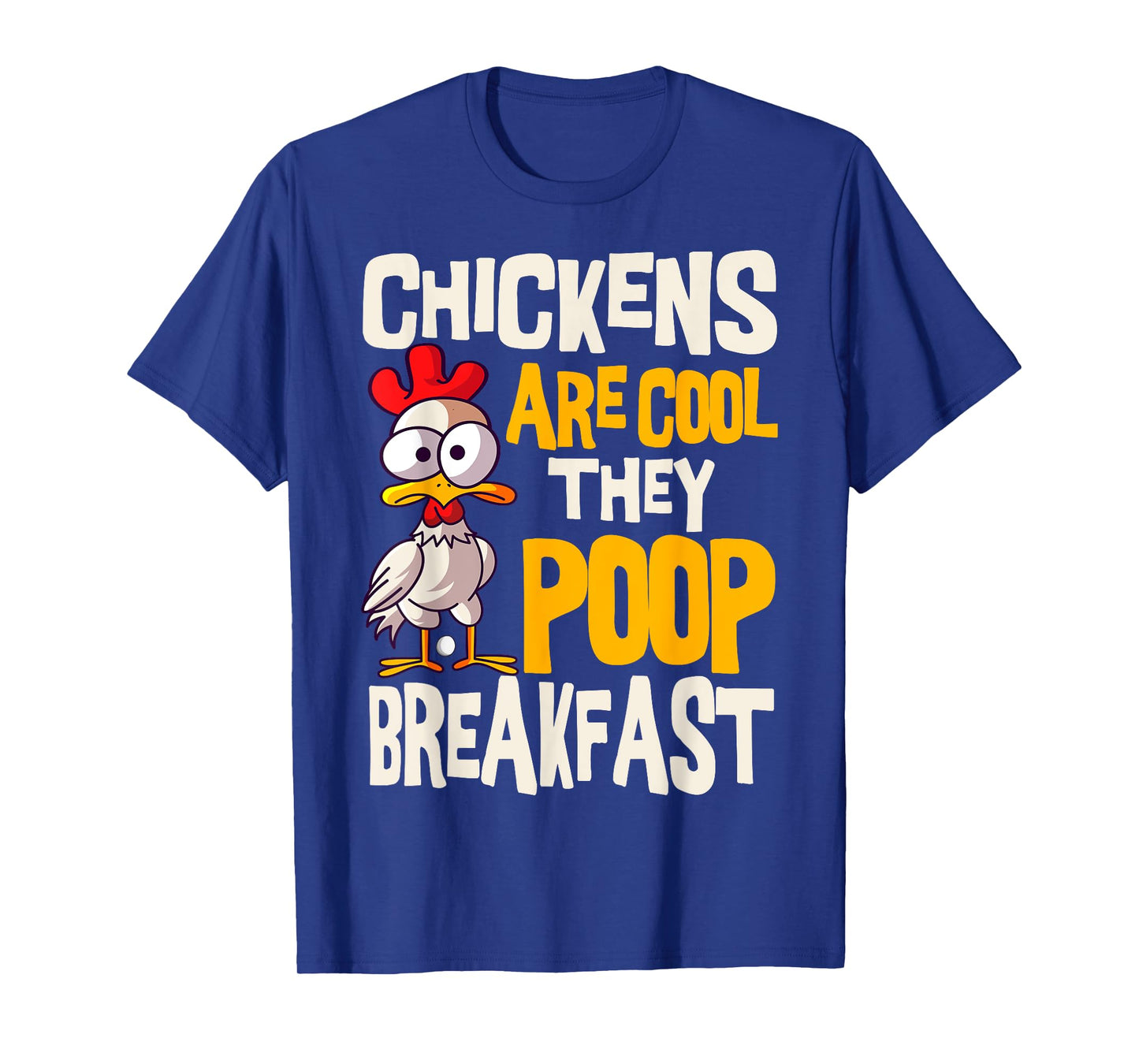 Chickens Are Cool They Poop Breakfast Chicken Poultry Farmer T-Shirt