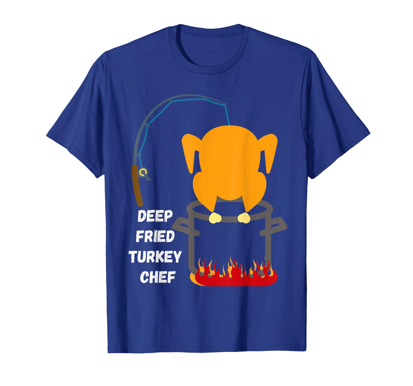 Deep Fried Turkey Chef! Funny Thanksgiving Meal! Funny Fun T-Shirt