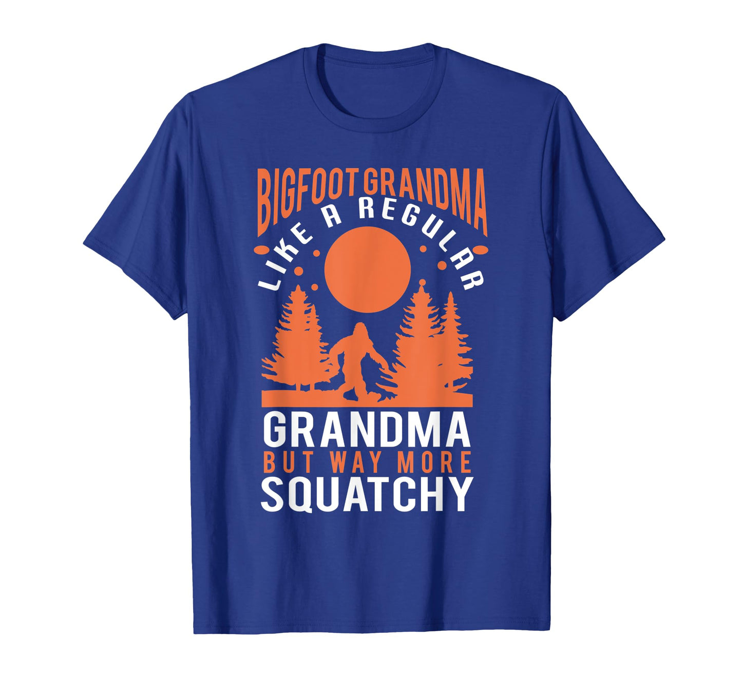 Bigfoot grandma - funny bigfoot grandma T-Shirt