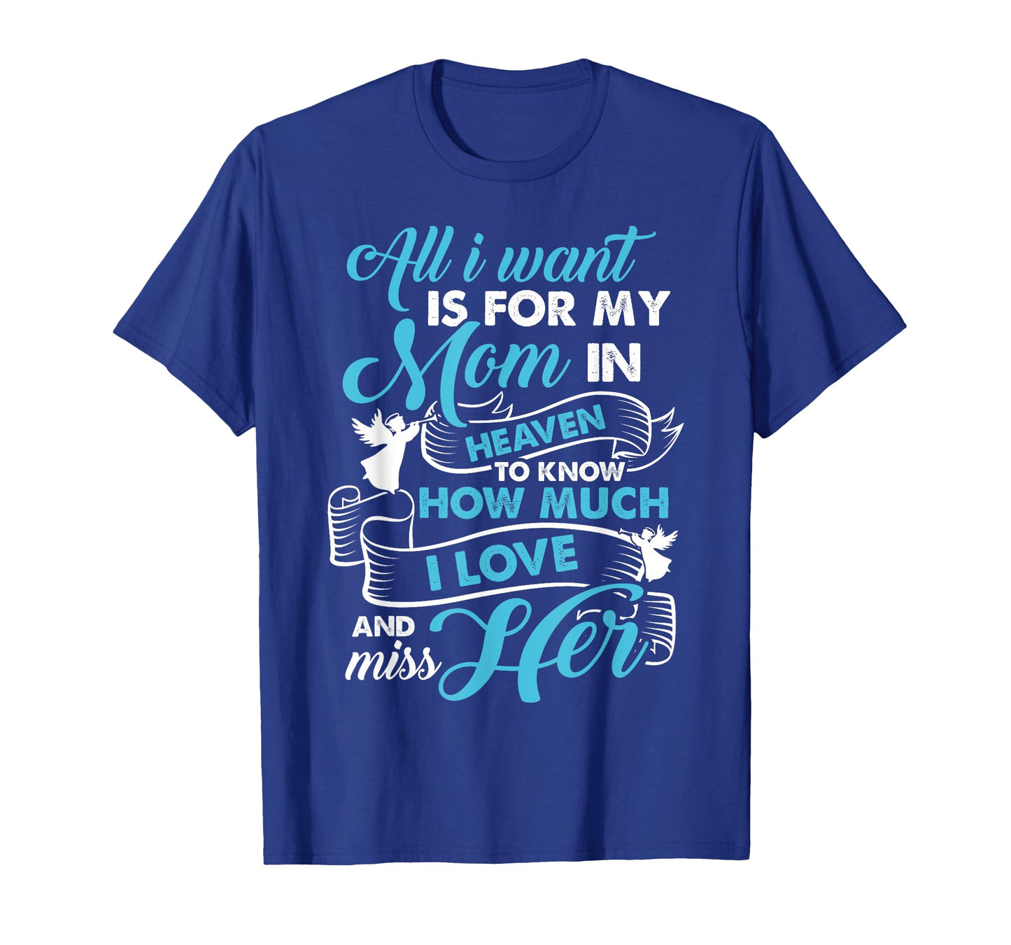 My Mom Is In Heaven - I Love And Miss My Mom Gifts T-Shirt