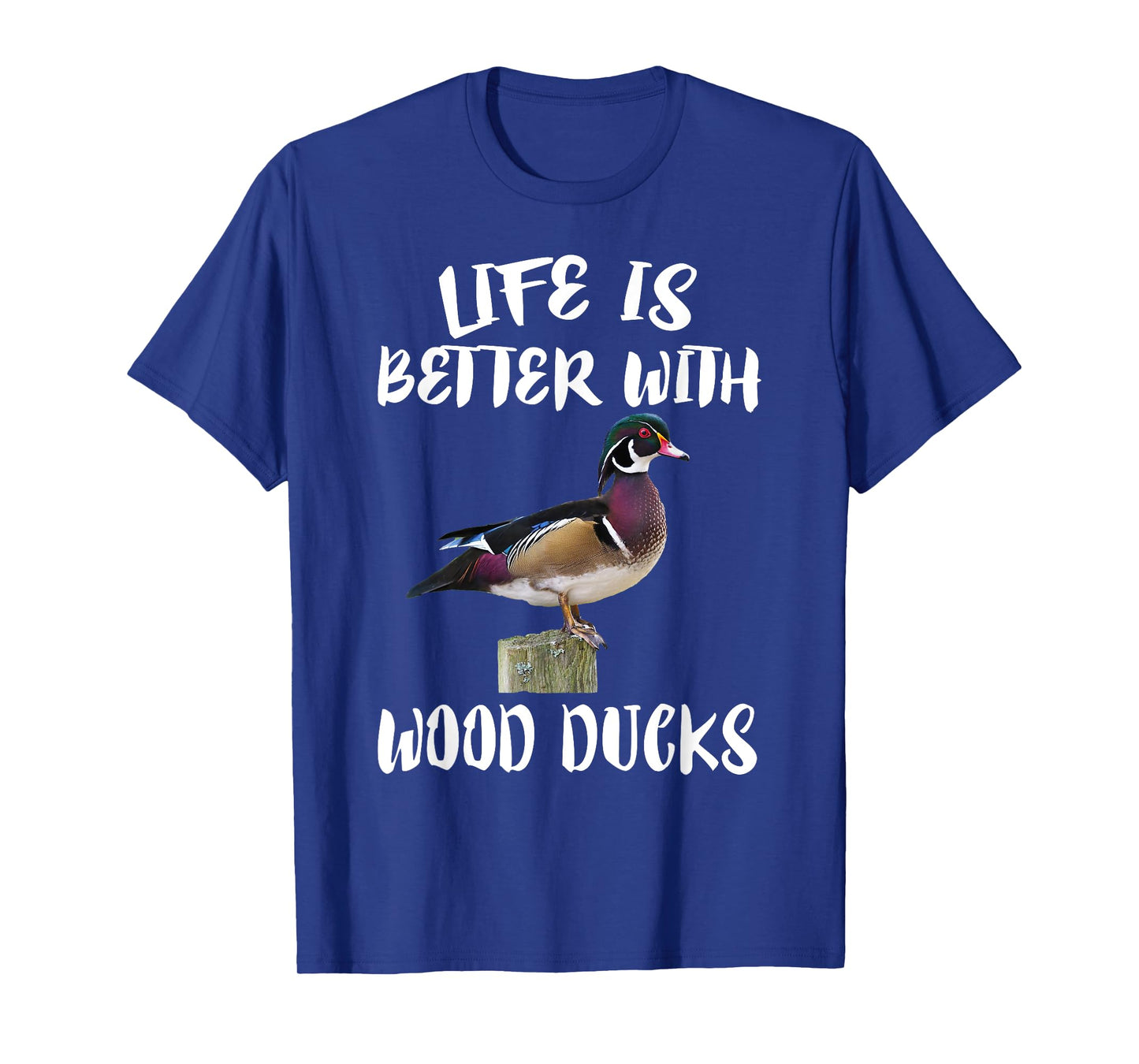 Cute Birds Animals Life Is Better With Wood Ducks T-Shirt