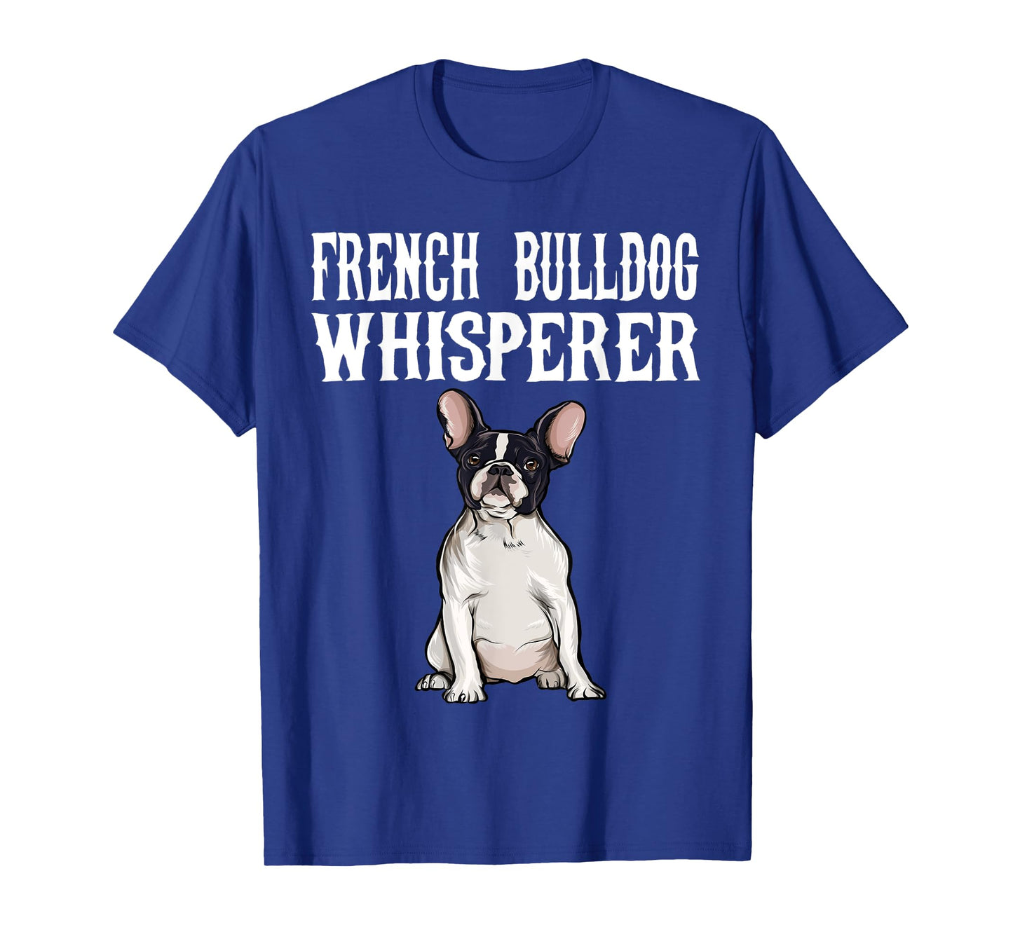 Funny Dog Gift French Bulldog Wisperer T-Shirt
