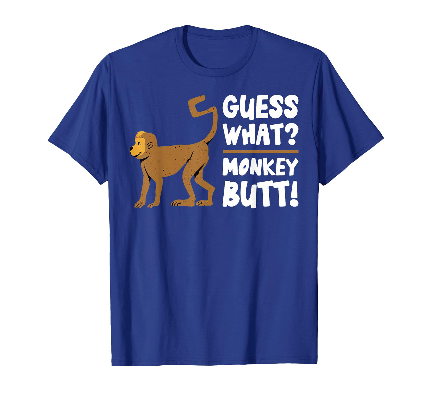 Guess What Monkey Butt Funny Monkey's Butts Monkeys Joke Gag T-Shirt