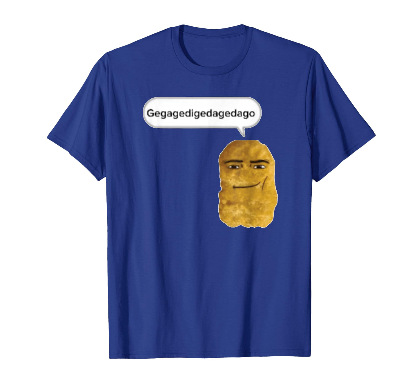Chicken Nugget Gegagedigedagedago T-Shirt