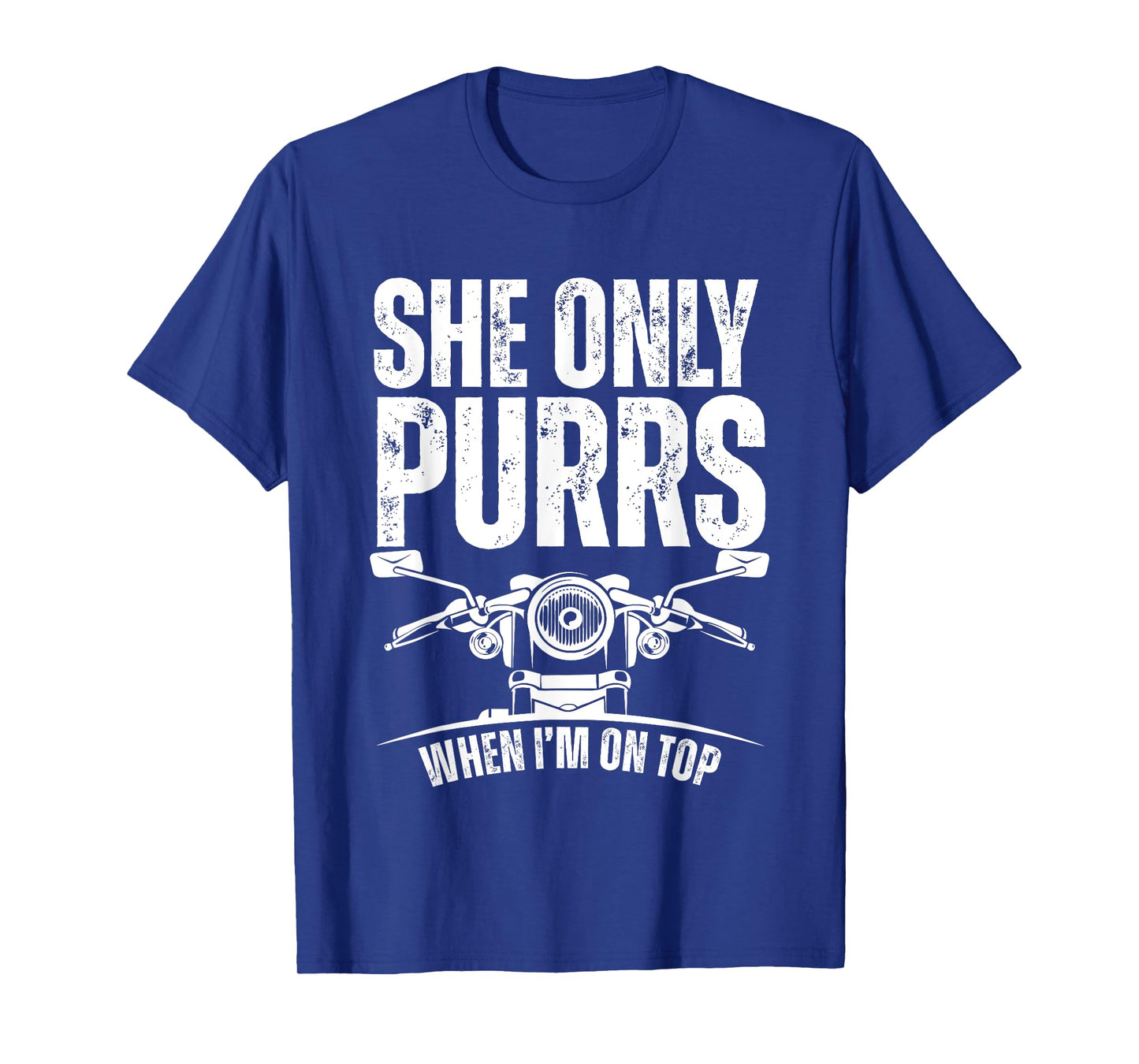 She Only Purrs When I'm On Top Funny Motorcycle Rider Biker T-Shirt