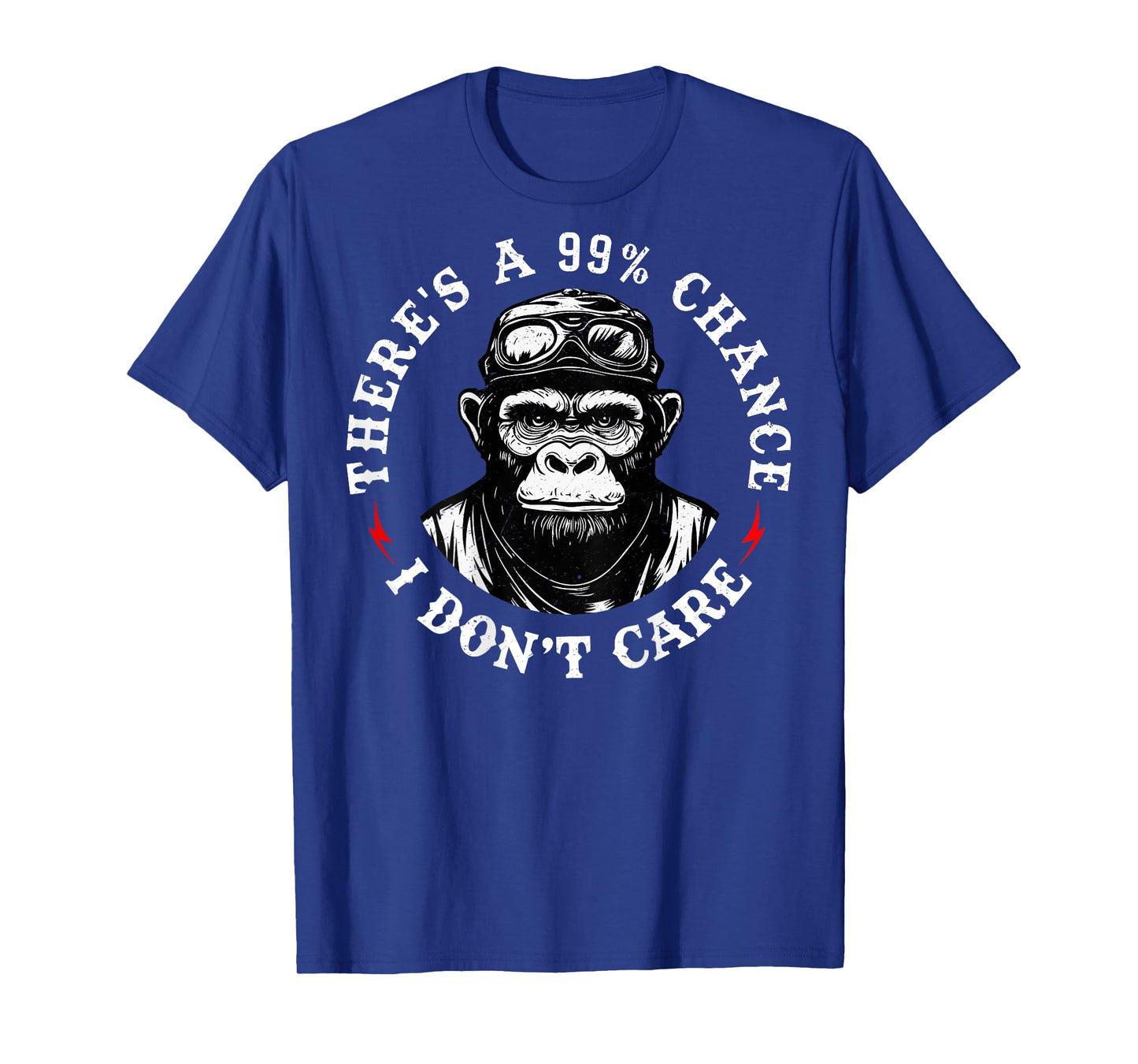 Funny Monkey There's A 99% Chance I Don't Care (On Back) T-Shirt