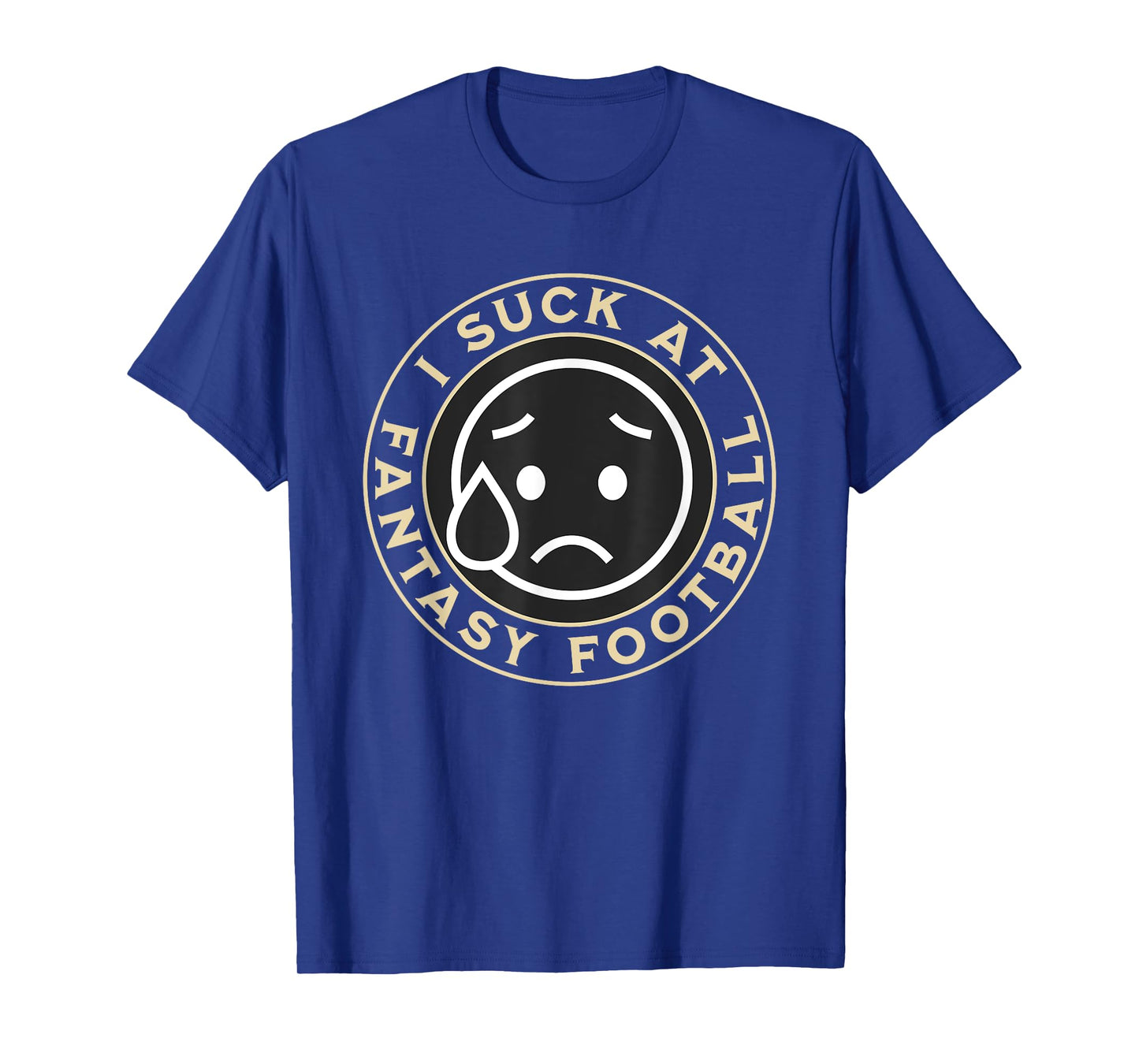 I Suck At Fantasy Football, Funny Fantasy Football Loser T-Shirt