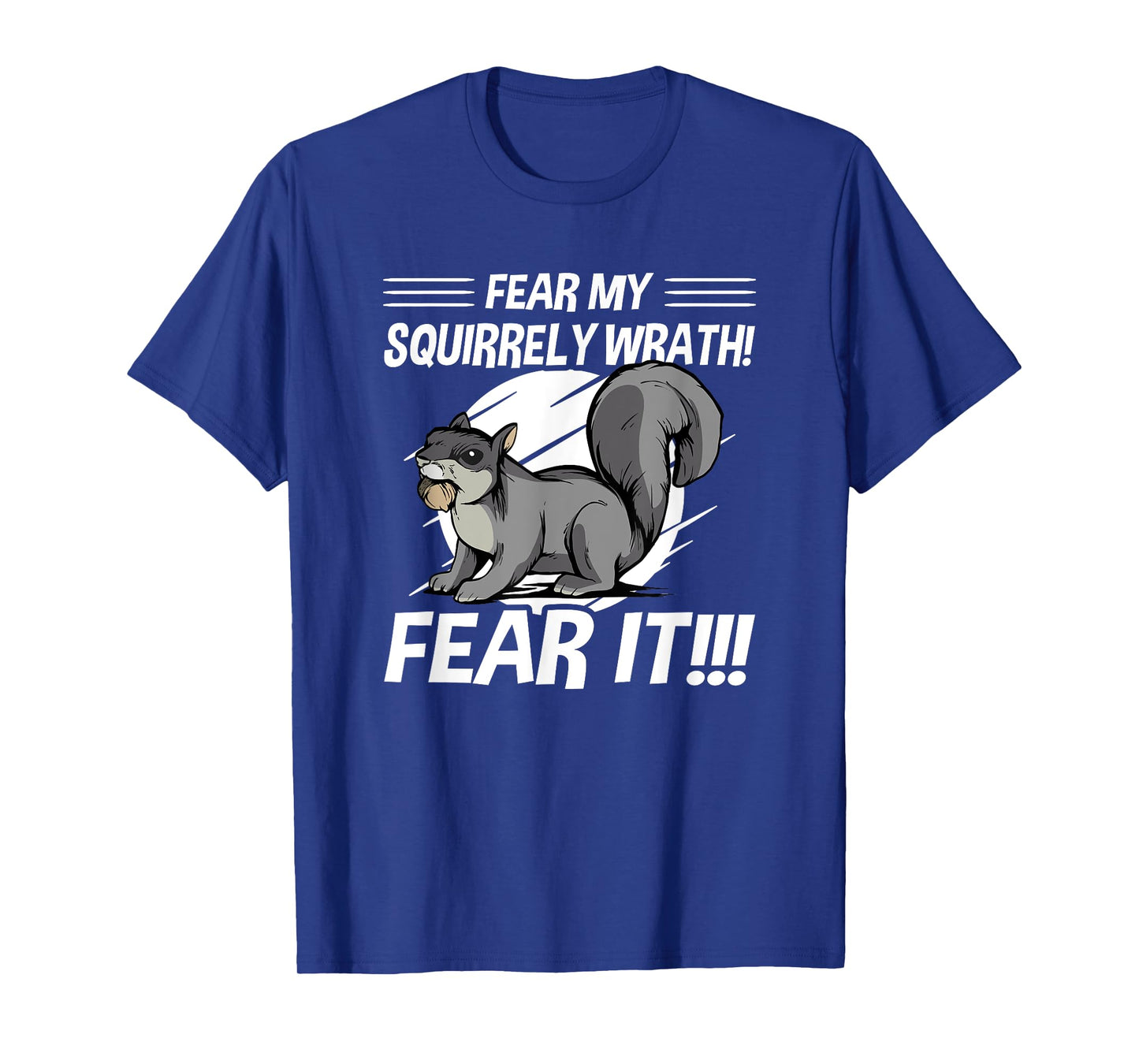 Squirrel - Fear My Squirrely Wrath - Angry Squirrels T-Shirt