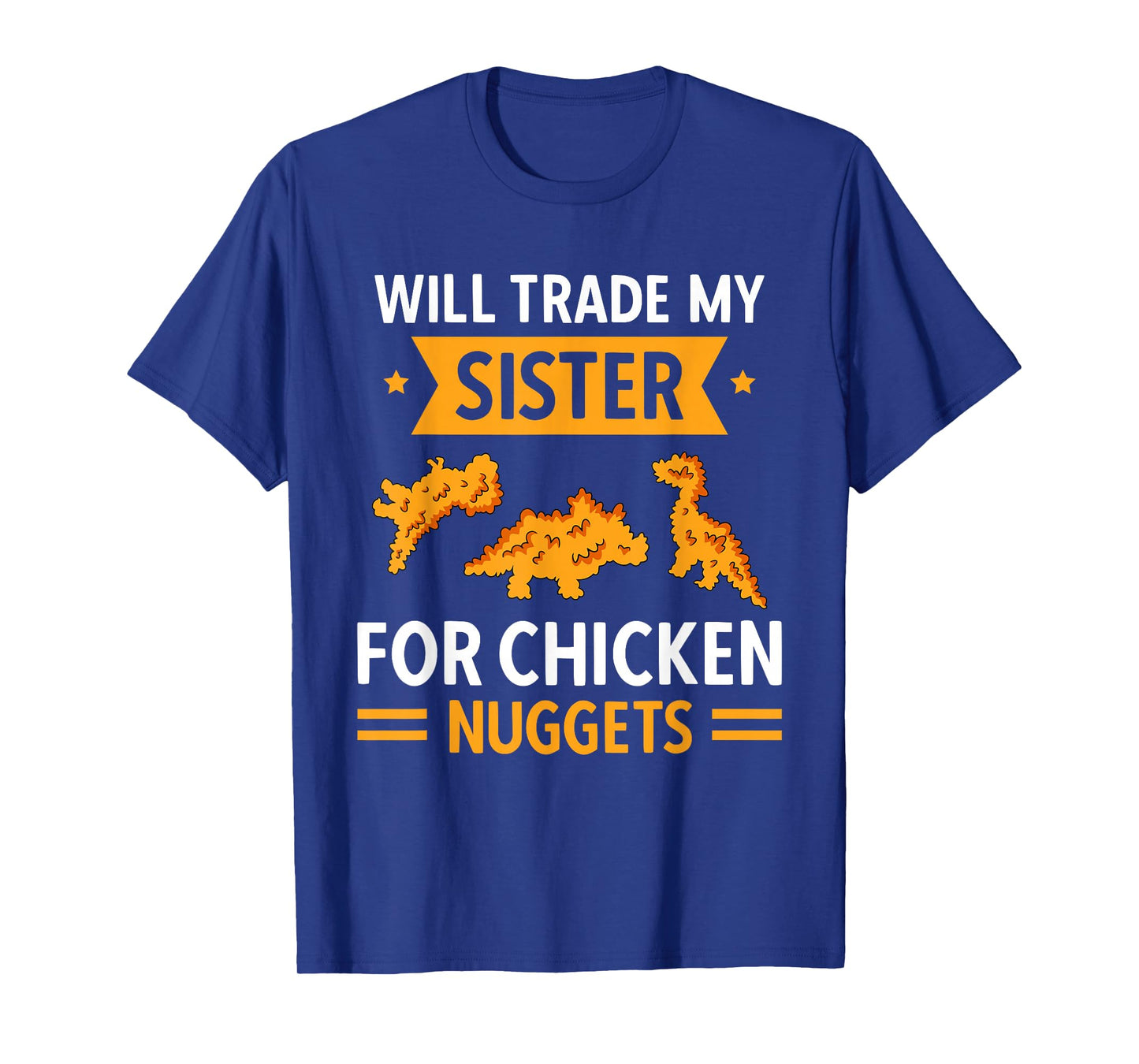 Chicken Nugget Lover Will Trade Sister For Chicken Nuggets T-Shirt