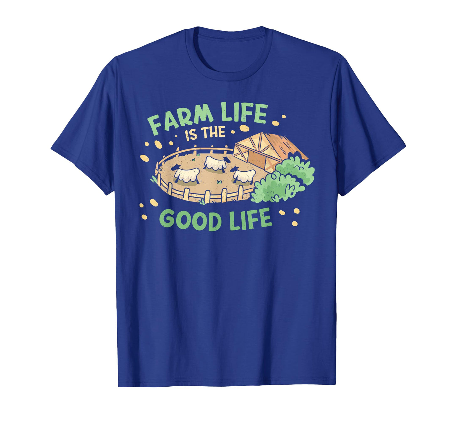 Farm Life Is The Good Life | Sheep Farm Lover Funny Farmer T-Shirt