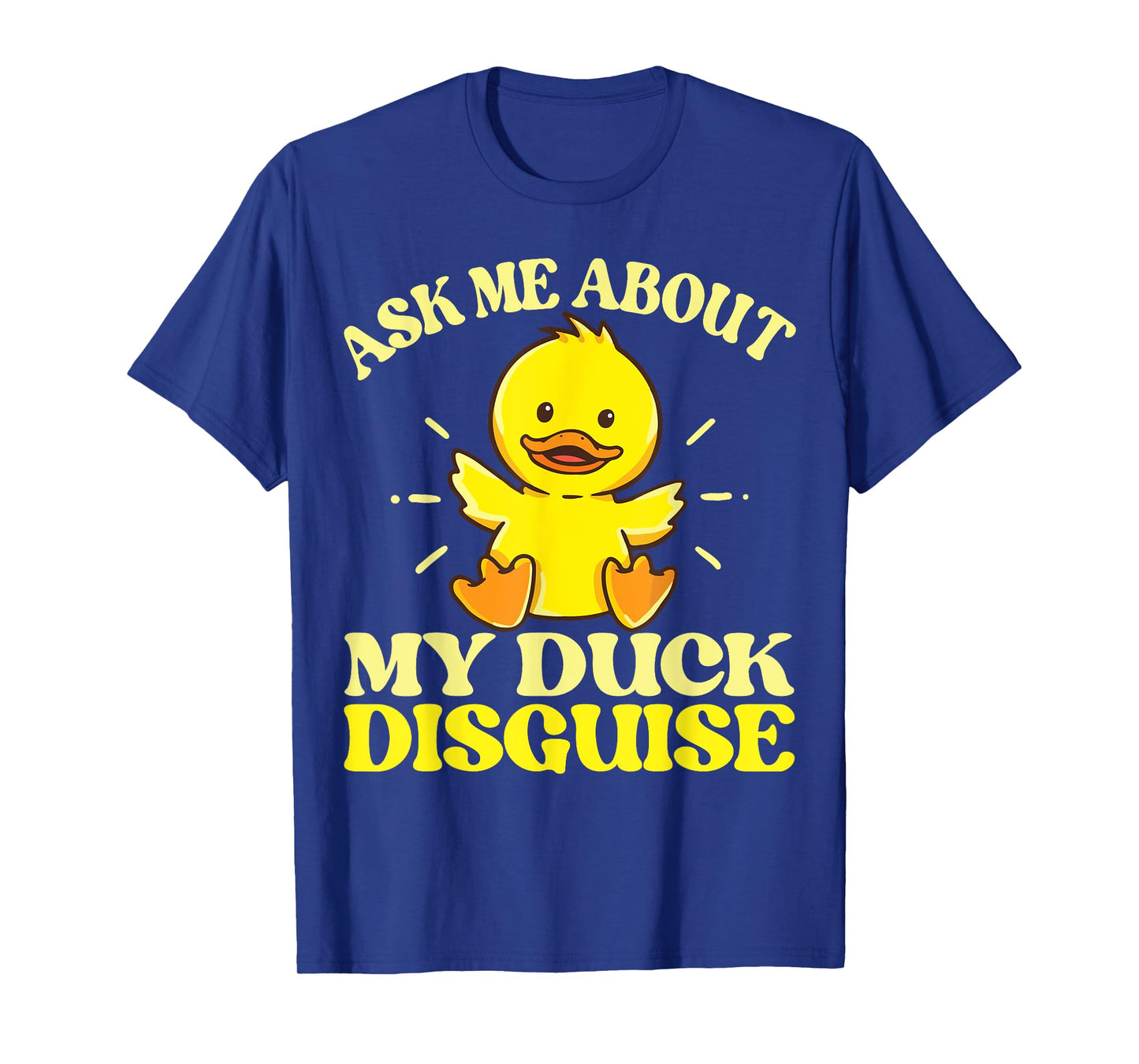 Ask Me About My Duck Disguise Duck Costume Halloween Funny T-Shirt