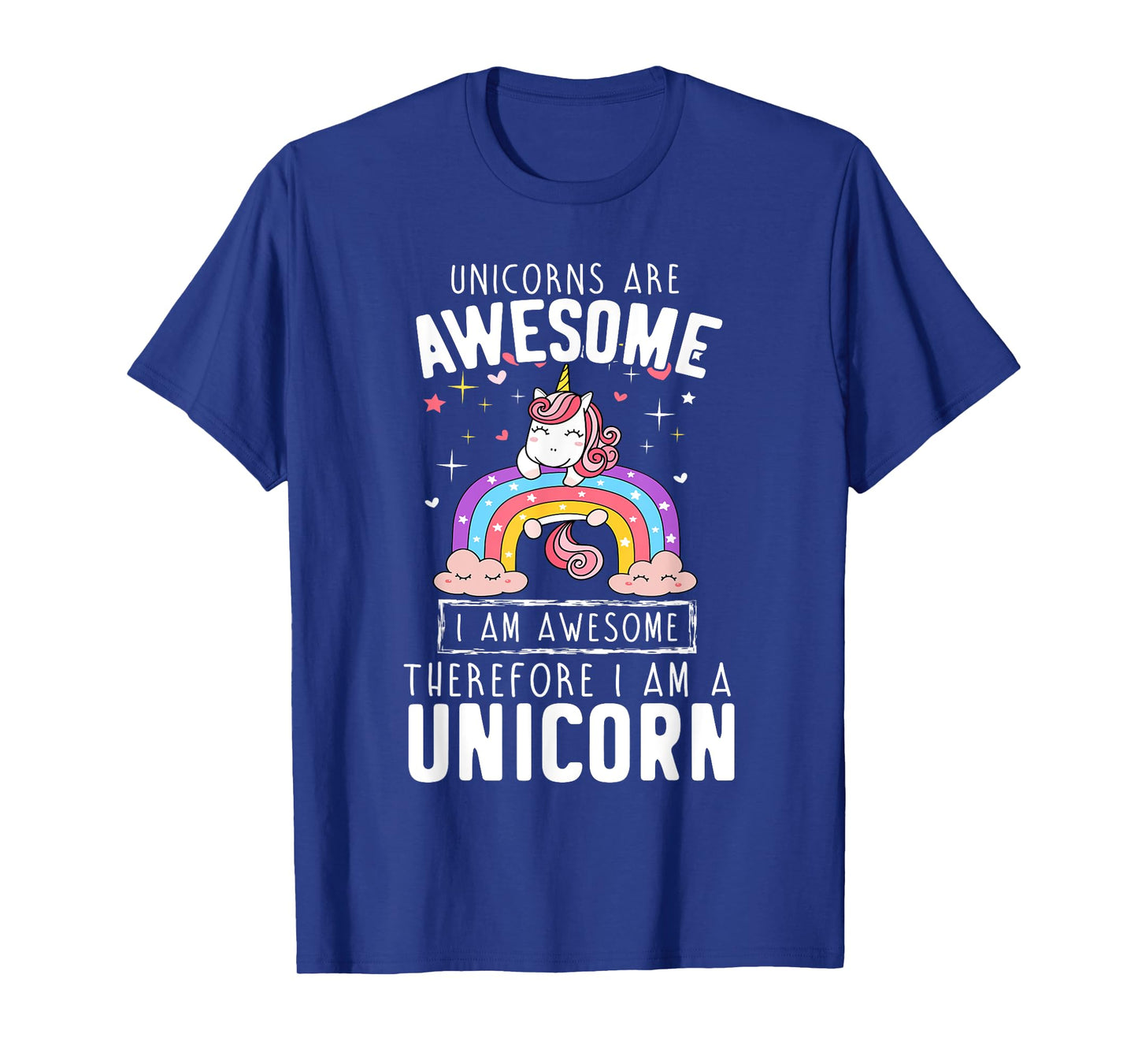Unicorns Are Awesome I'm Awesome Therefore I'm A Unicorn Tee T-Shirt