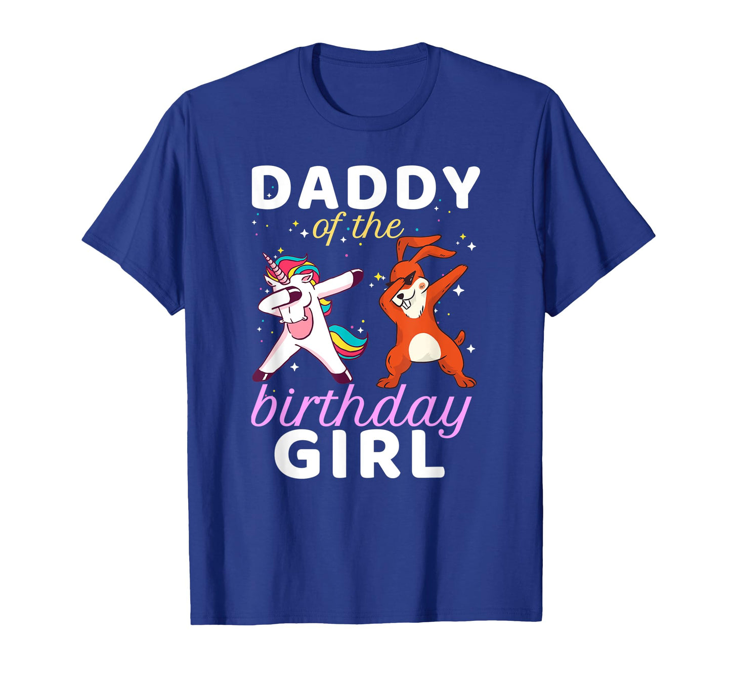 Daddy Of The Birthday Girl Dabbing Unicorn Bunny Bday T-Shirt