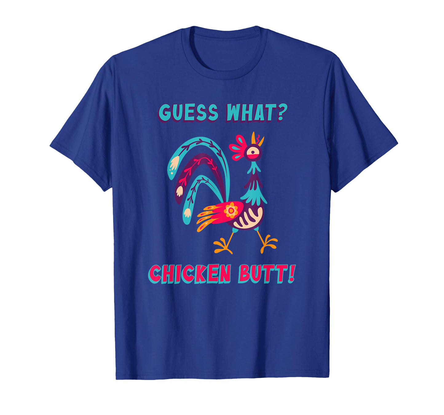 Guess What Chicken Butt Top Men Women Kids Toddler Colorful T-Shirt