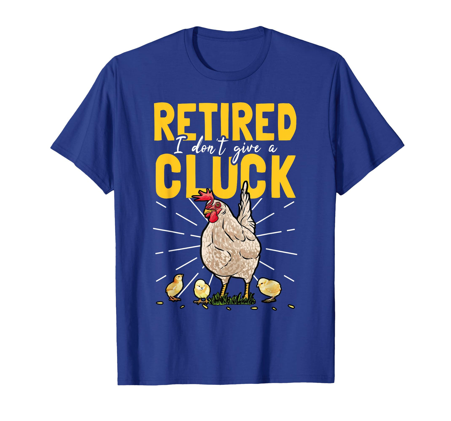 Retired I Don't Give A Cluck Chicken Care Retirement T-Shirt