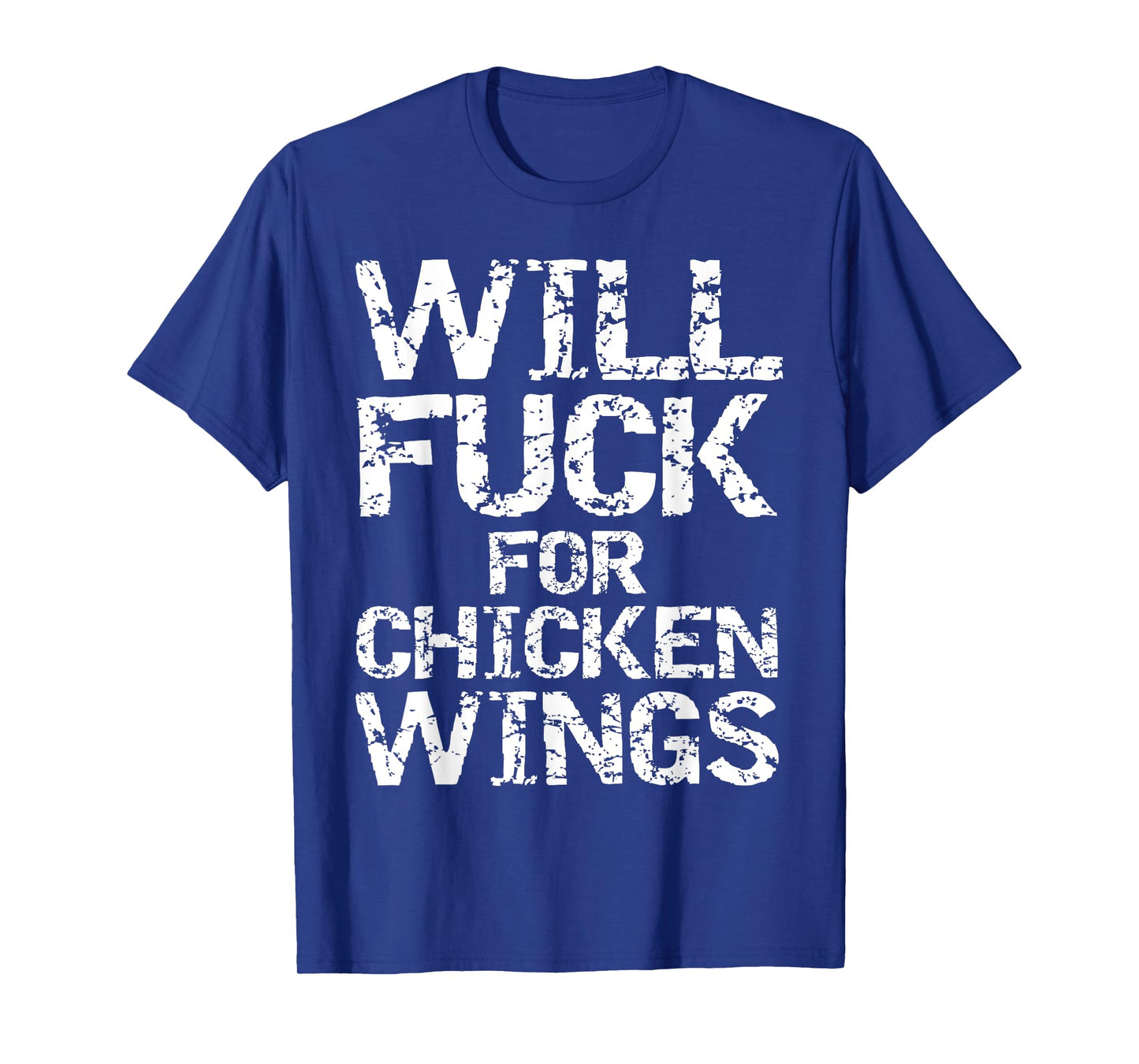 Will Fuck for Chicken Wings Funny Game Day Saying Joke Quote T-Shirt