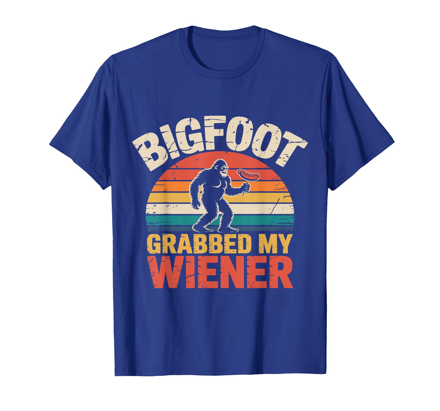 Big Foot Grabbed My Wiener Roasters sasquatch Funny retro T-Shirt