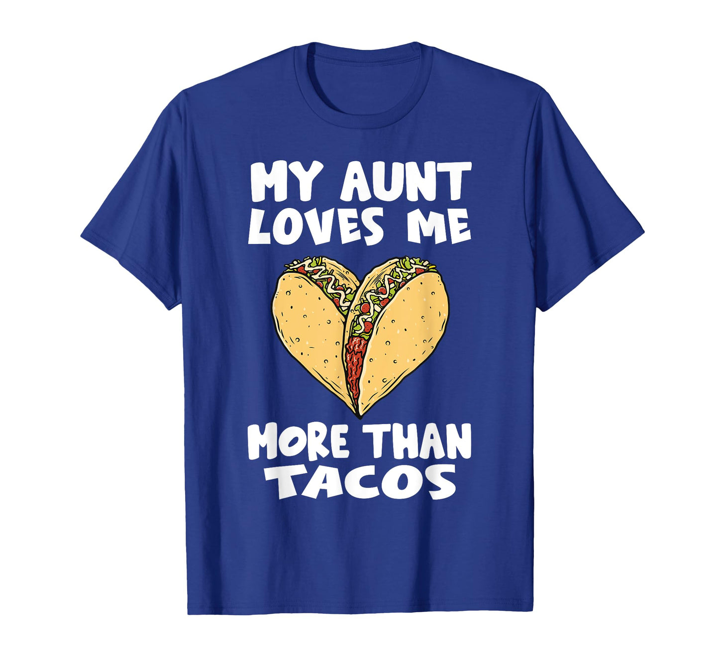 My Aunt Loves Me More Than Tacos - Funny Taco Heart Niece T-Shirt