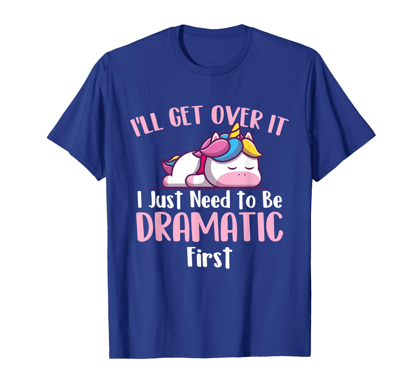 I'll Get Over It - Rainbow Unicorn Magical Animal T-Shirt