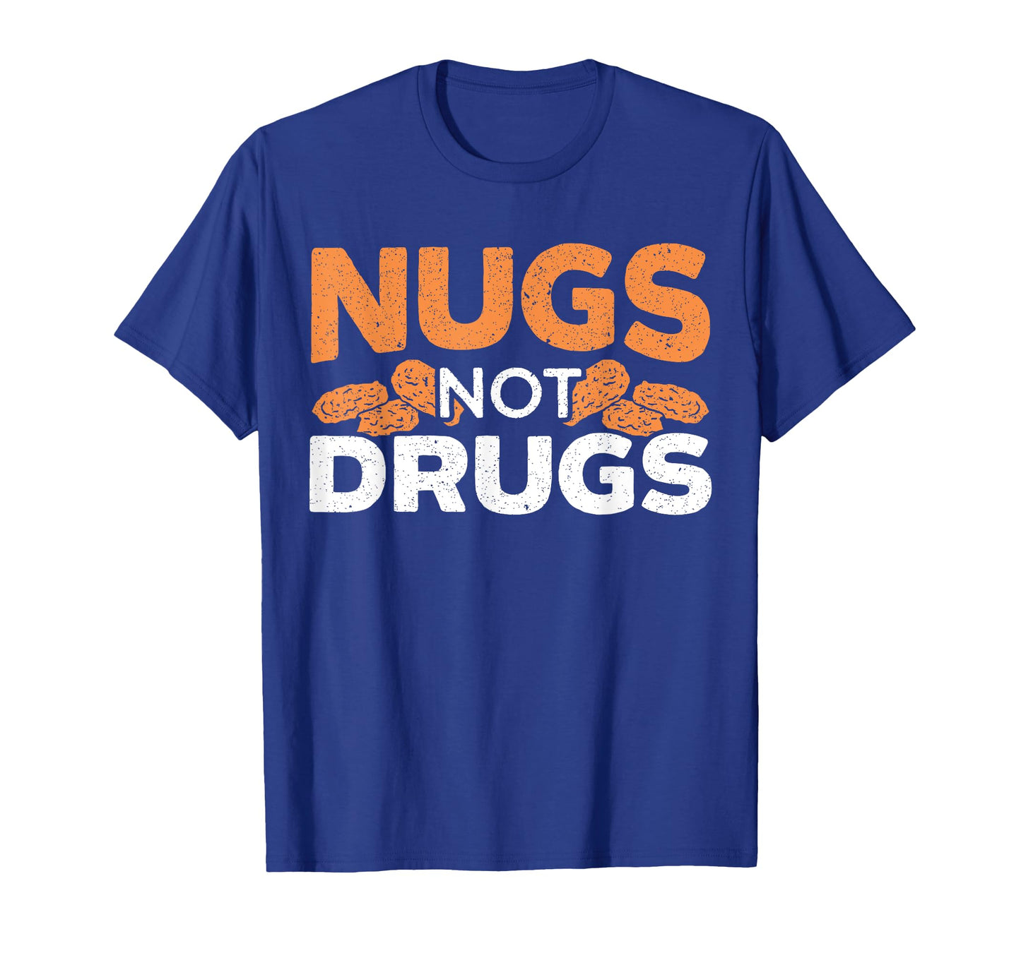 Nugs Not Drugs Foodie Fried Nuggy Chicken Nugget T-Shirt
