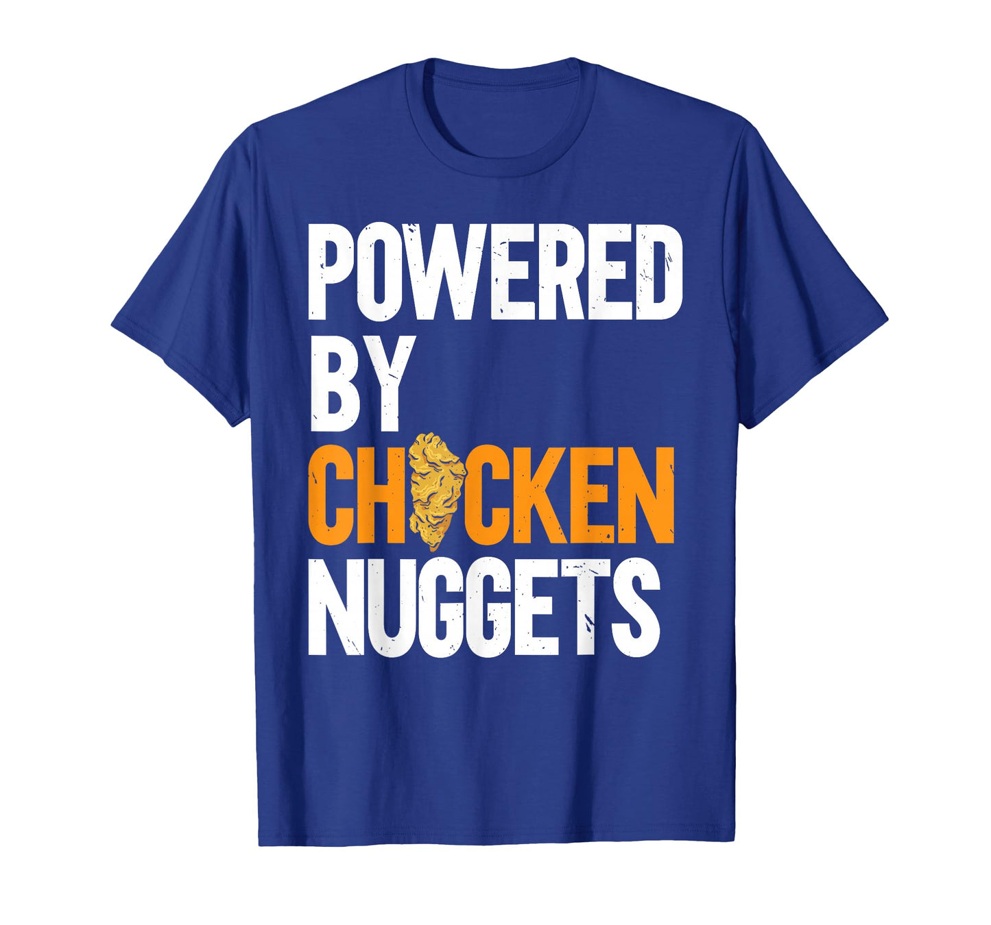 Powered By Chicken Nuggets Nug Life Nuggies Tendies T-Shirt
