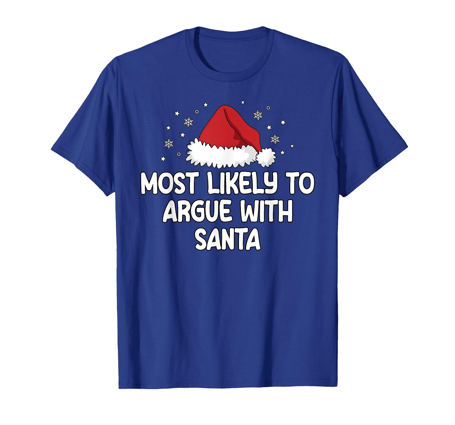 Most Likely To Argue With Santa T-Shirt