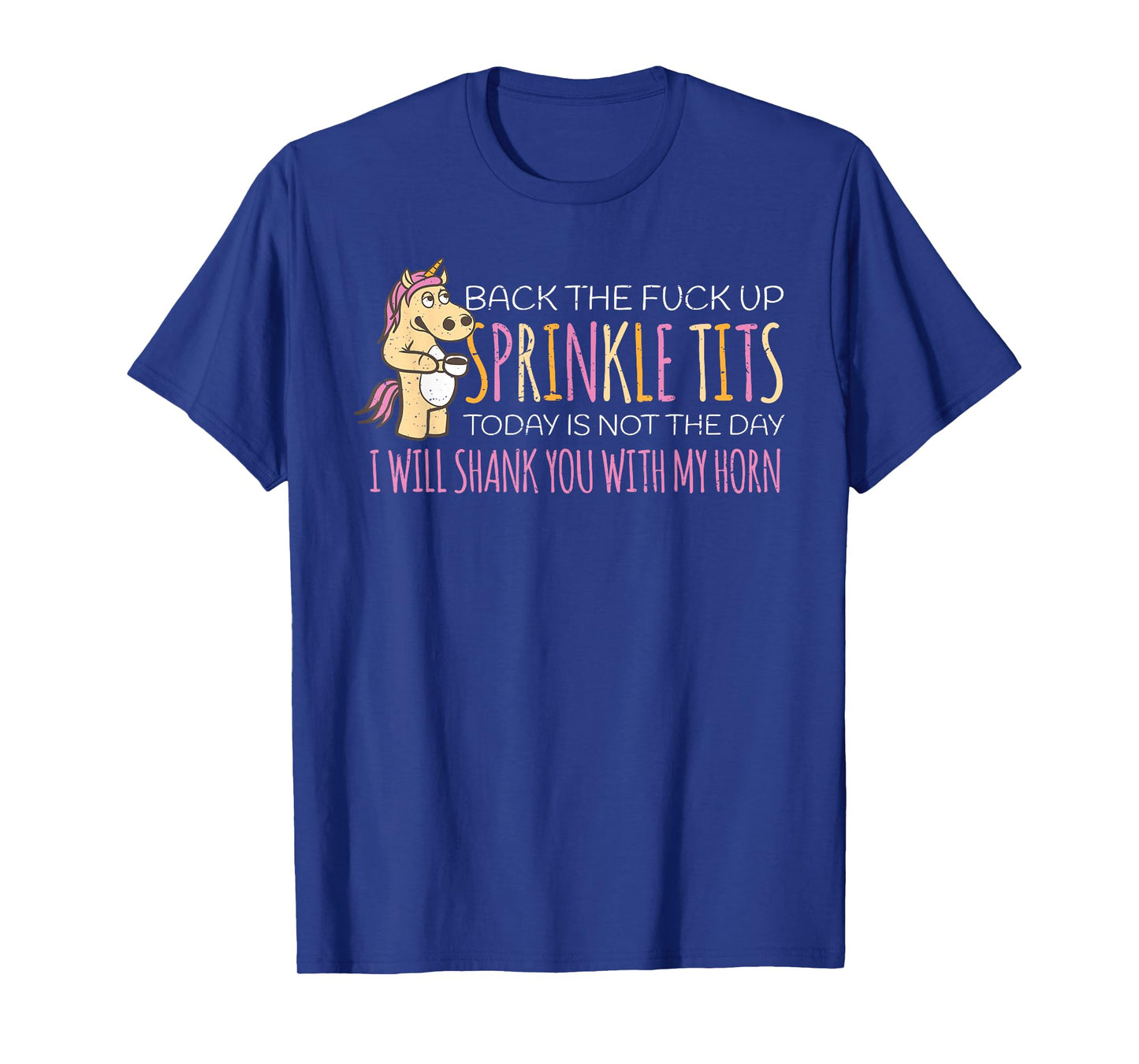 Back The Fuck Up Sprinkle Tits Today Is Not The Day T-Shirt