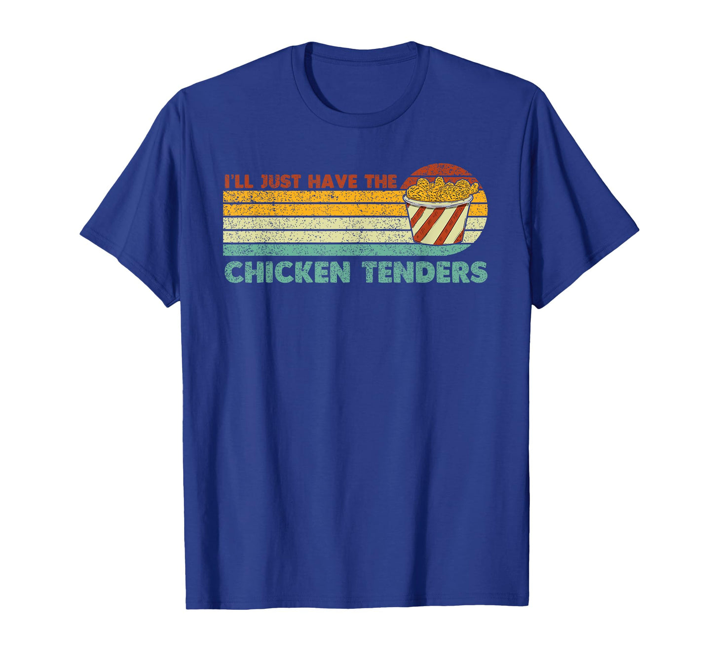 I'll Just Have The Chicken Tenders T-Shirt
