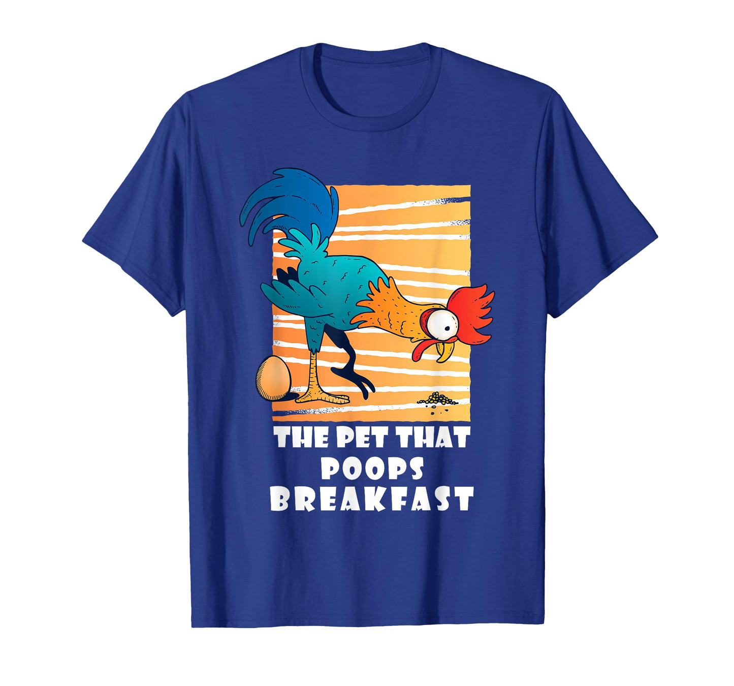 Chicken The Pet That Poops Breakfast, Funny Idea T-Shirt