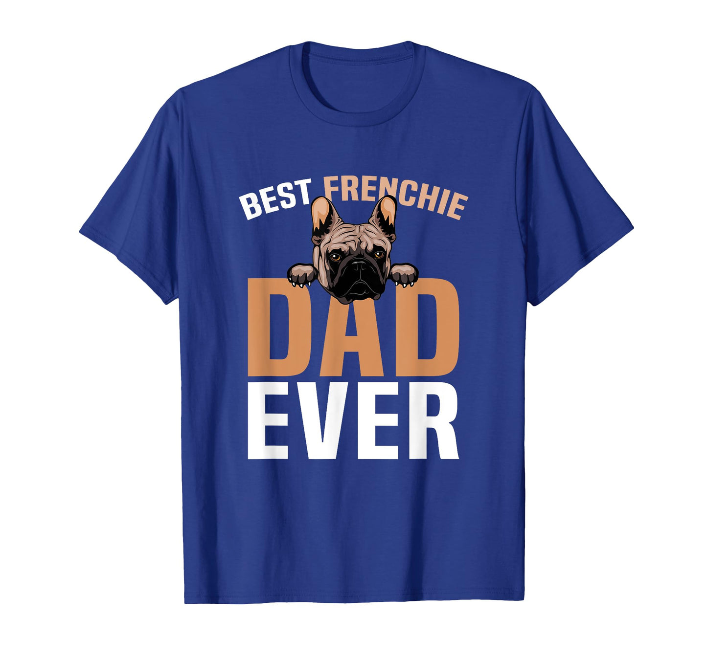 Best Frenchie Dad Ever French Bulldog Cute T-Shirt for Men