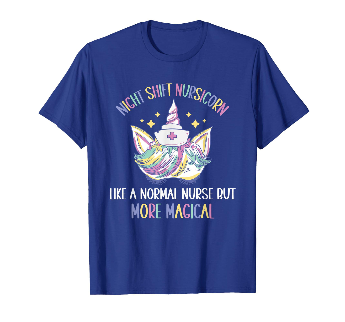 Night Shift Nursicorn like a normal Night Shift Nurse T-Shirt