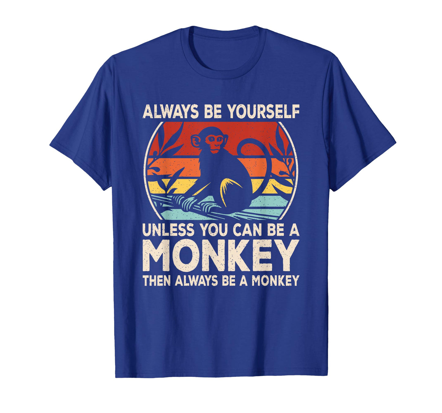 Funny Monkey Always Be Yourself Monkey Lover Men Women Kids T-Shirt