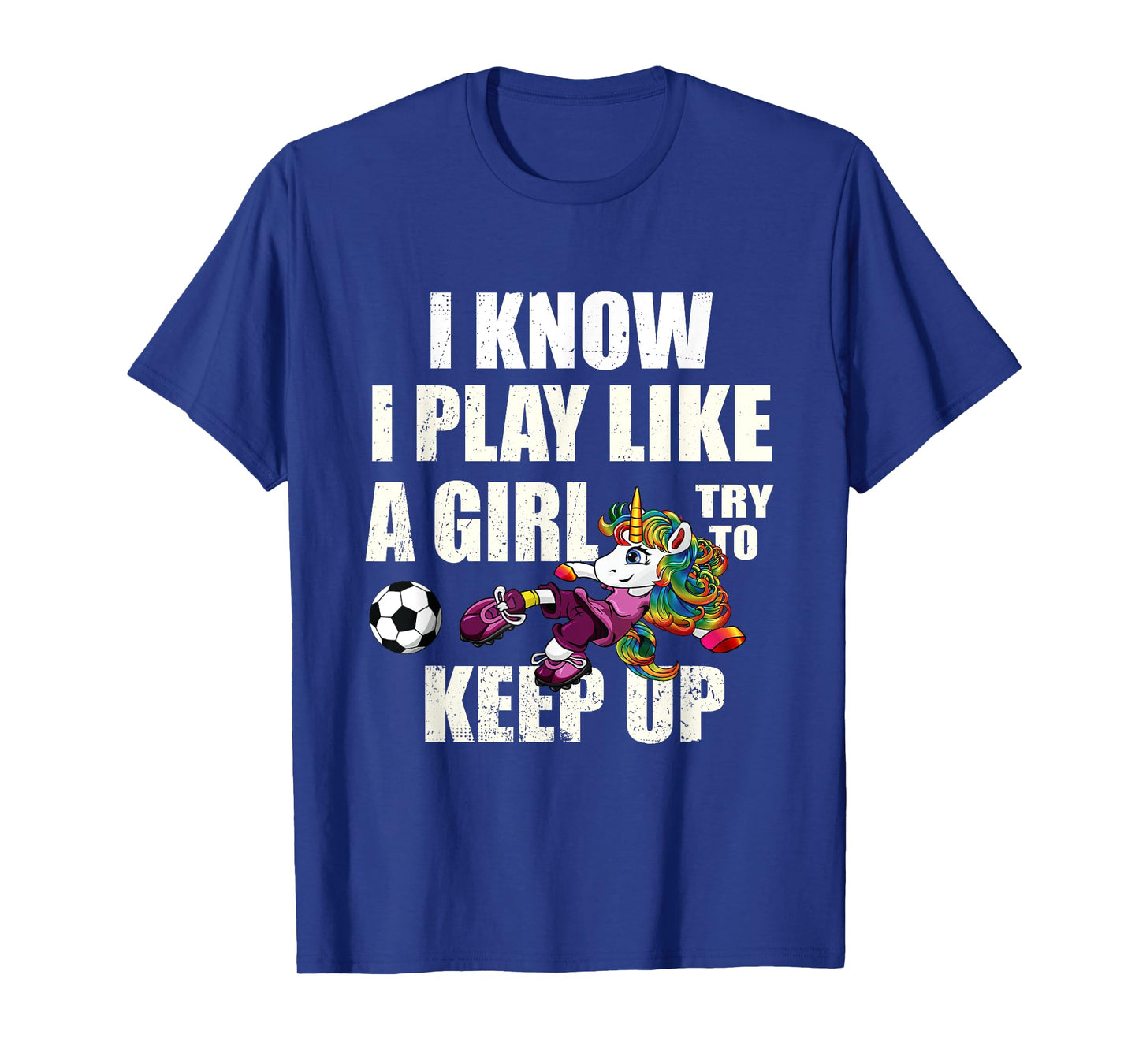 I Know I Play Football Like Girl Soccer Player Unicorn Gift T-Shirt