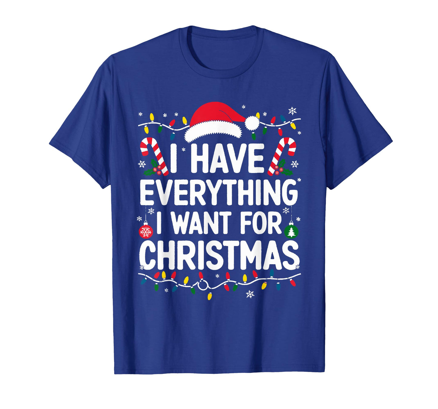 I Have Everything I Want For Christmas Its Me I'm Everything T-Shirt