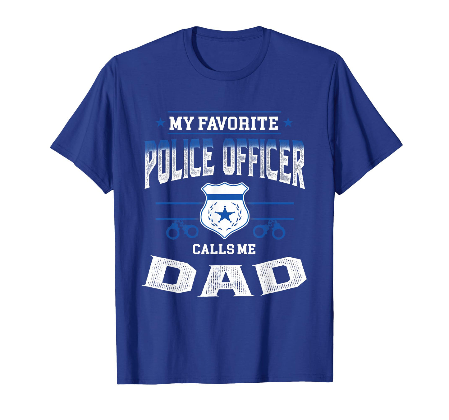My Favorite Police Officer Calls Me Dad Father's Day Gift T-Shirt