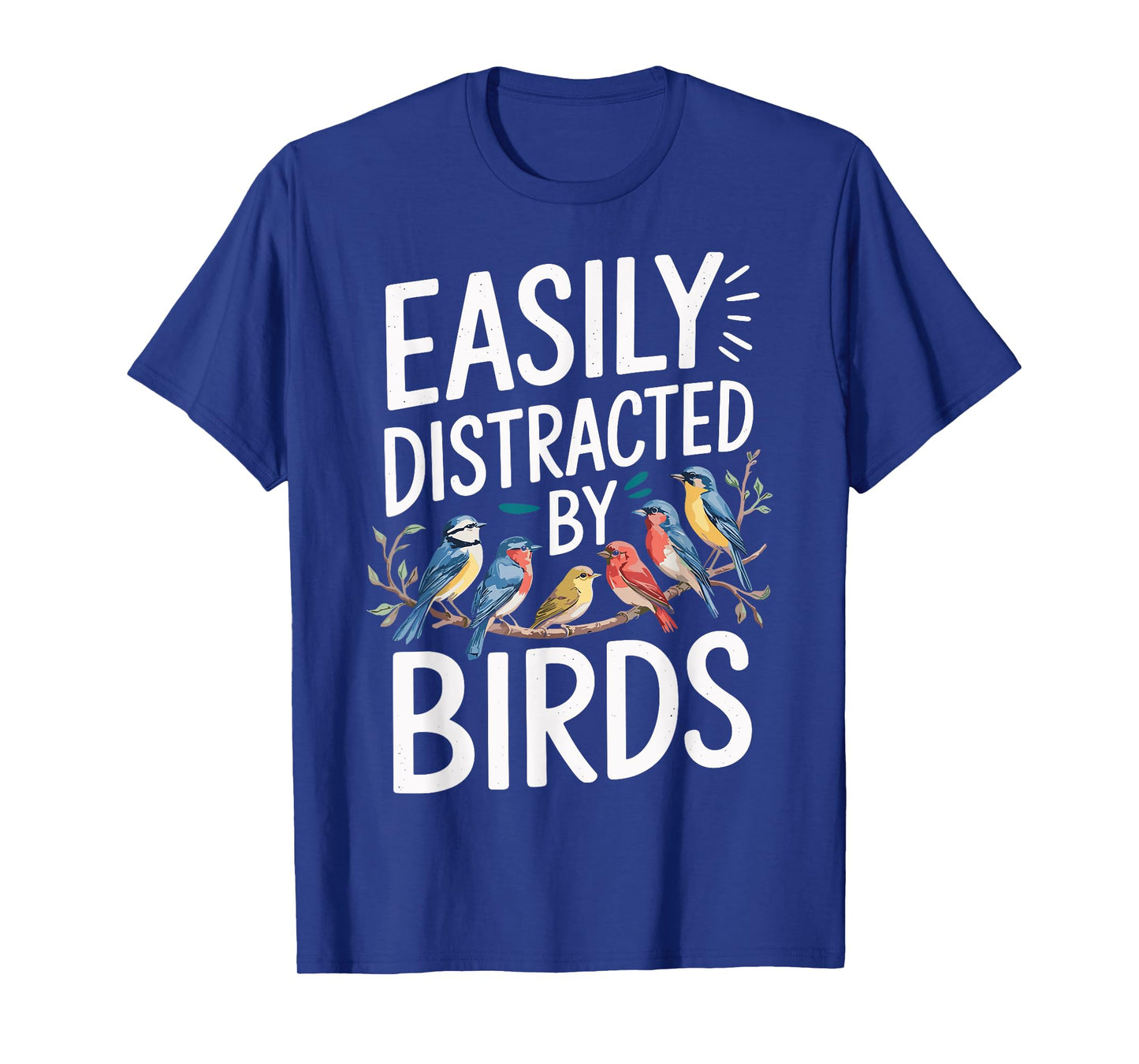 Easily Distracted By Birds Funny Bird Watching Birdwatcher T-Shirt