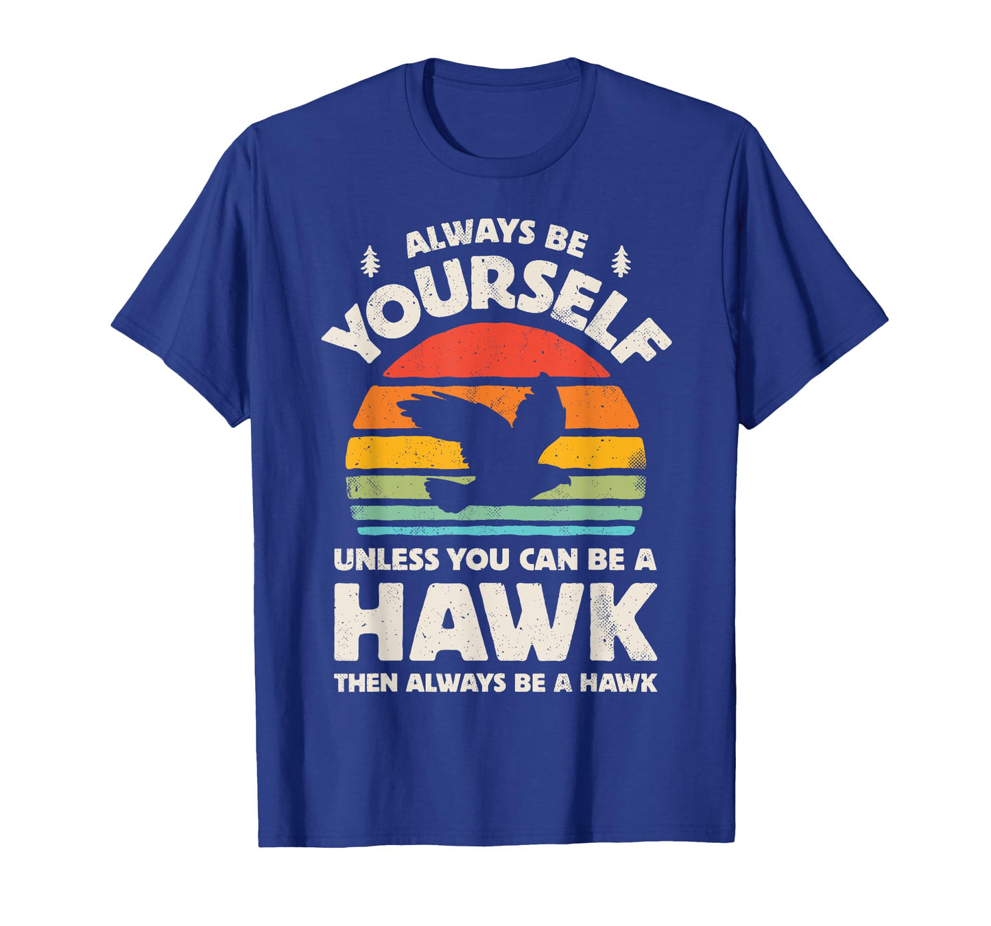 Hawk Always Be Yourself Retro Vintage 60s 70s Bird T-Shirt