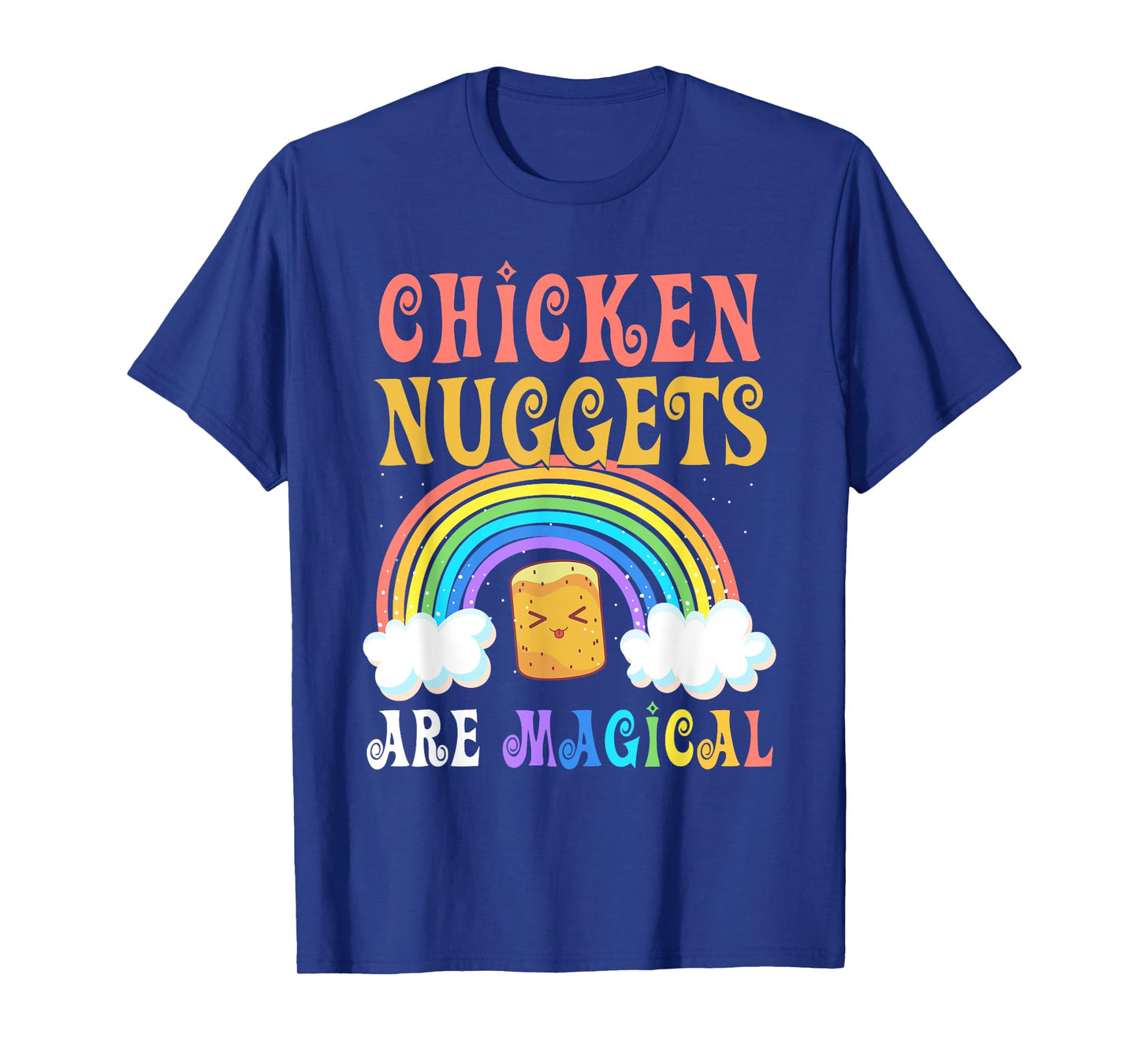 Foodie Rainbow Chicken Nuggets Are Magical Chicken Nuggets T-Shirt
