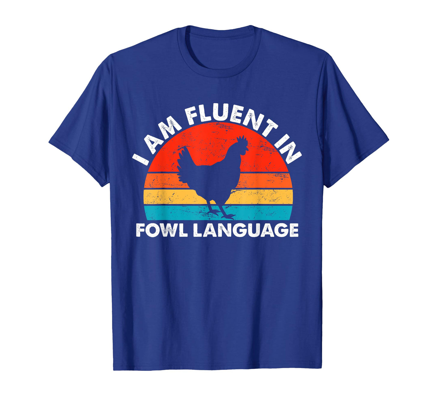 Chicken Owner, I Am Fluent In Fowl Language, Chicken Lover T-Shirt