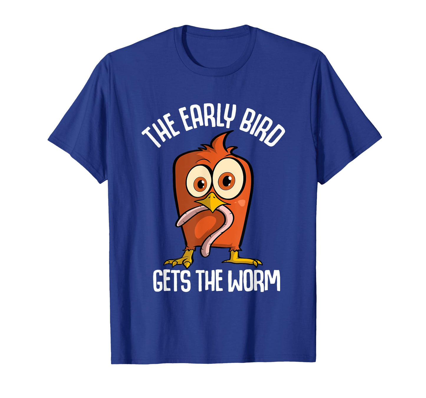The Early Bird Gets The Worm T-Shirt