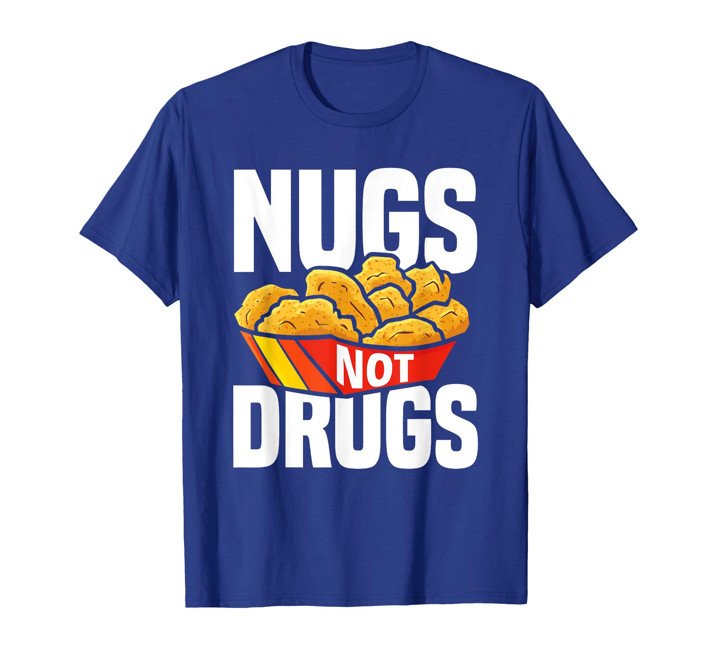 Nugs Not Drugs Funny Chicken Nuggets Lover T-Shirt
