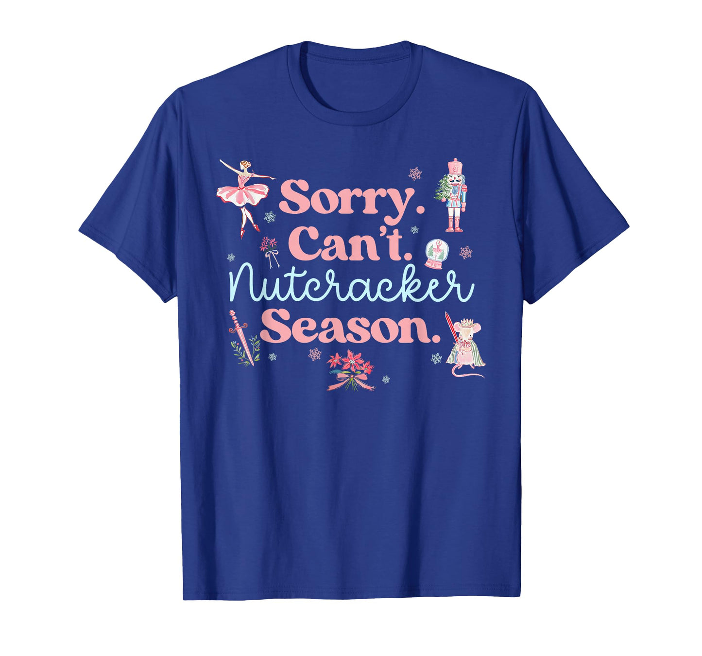 Sorry Can't Nutcracker Season Pajama Holiday Merry Christmas T-Shirt