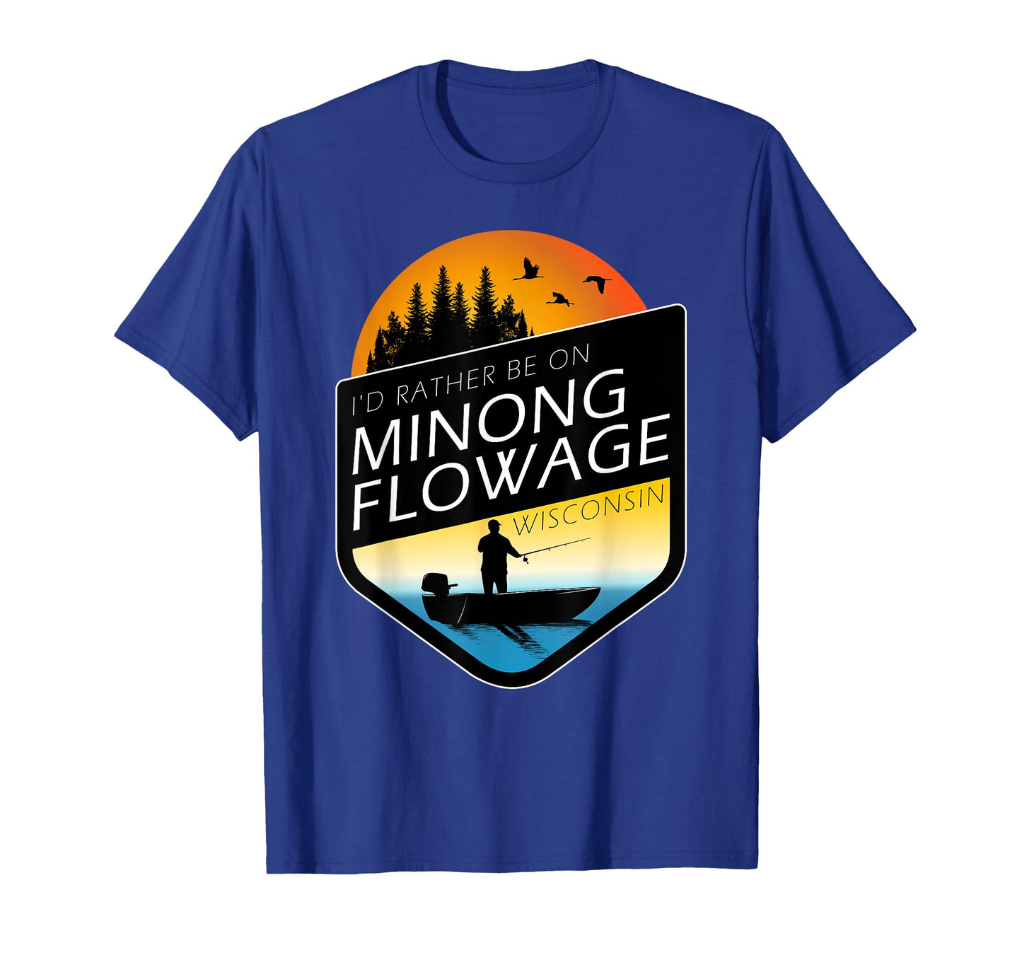 I'd Rather Be On Minong Flowage Wisconsin Fishing T-Shirt