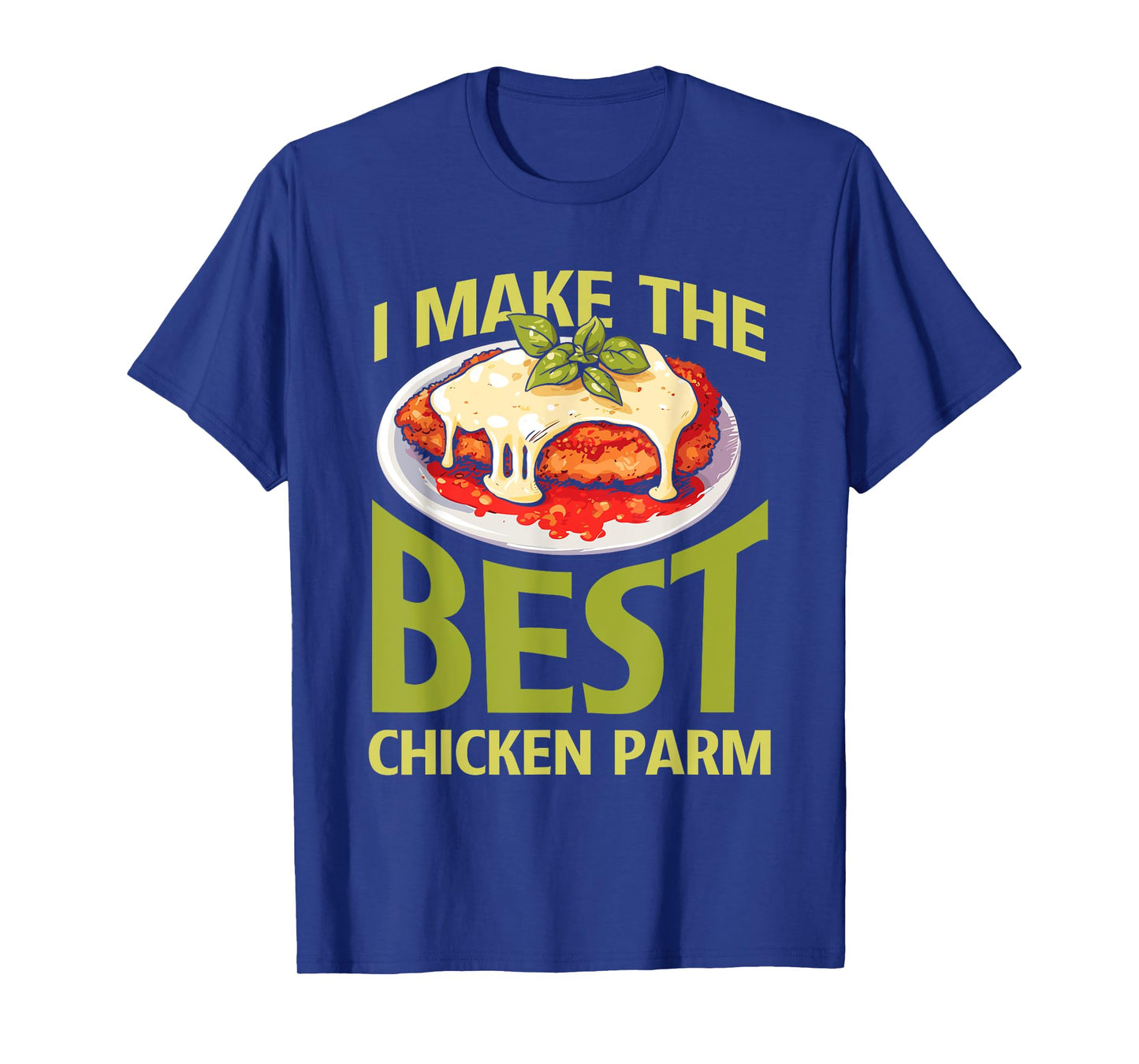 Italian Foodie Chicken Parm Lover Best Chicken Parm T-Shirt